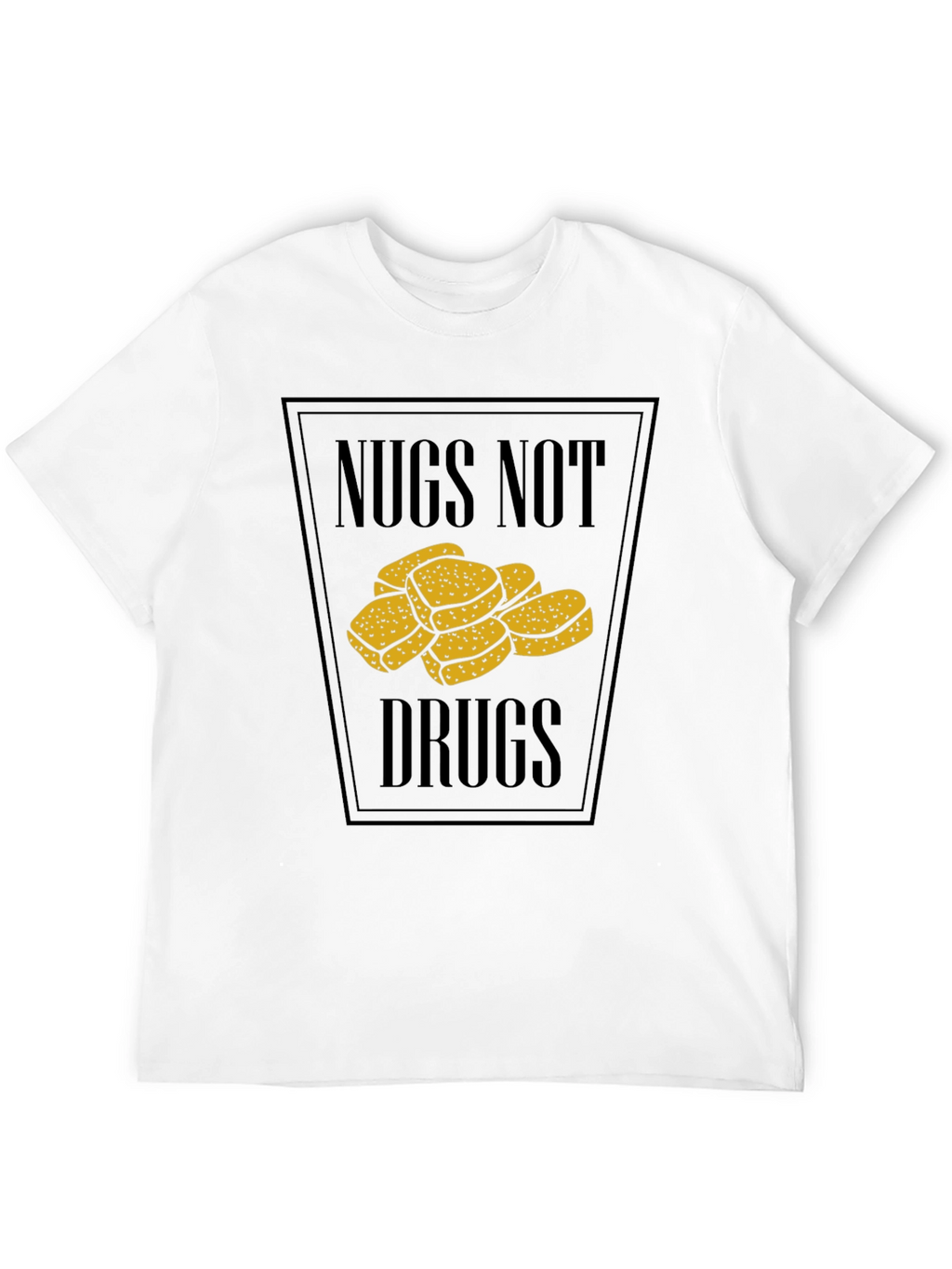 Nugs Not Drugs T-Shirt Funny Chicken Nugget Tee