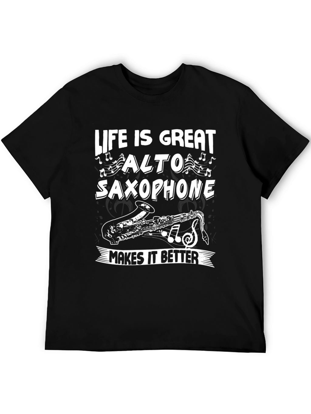 Life is Great Alto Saxophone T-Shirt