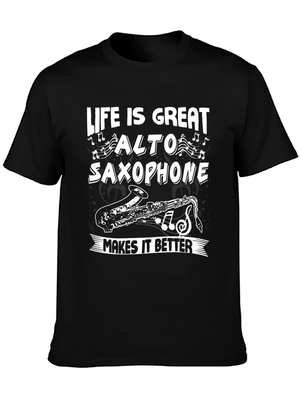 Life is Great Alto Saxophone T-Shirt