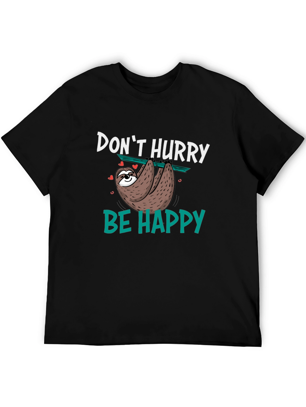 Dont Hurry Be Happy Sloth Graphic T-Shirt