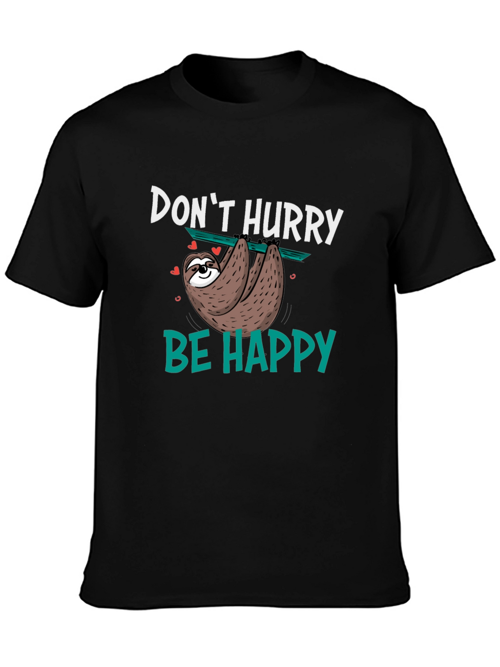 Dont Hurry Be Happy Sloth Graphic T-Shirt