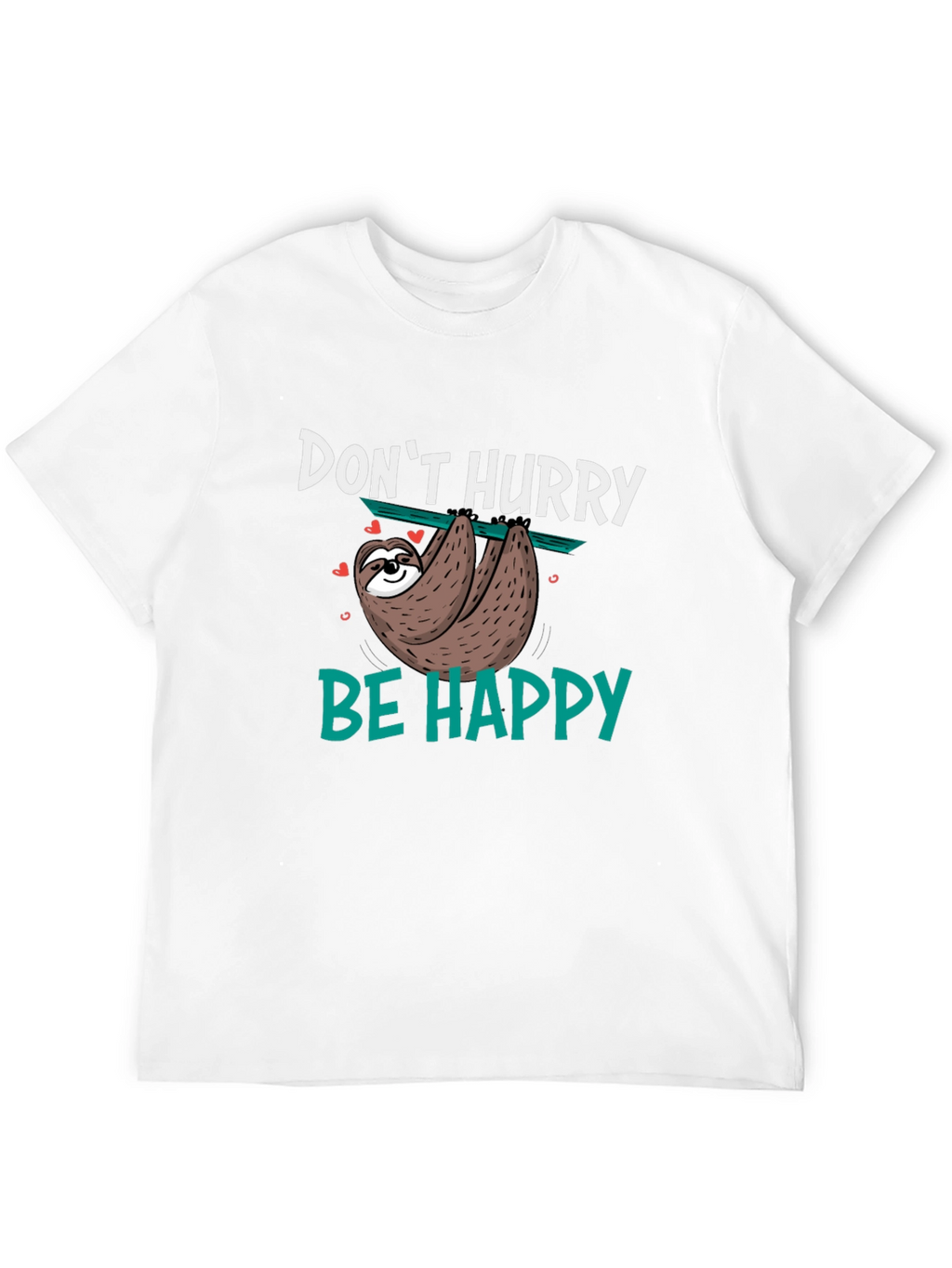 Dont Hurry Be Happy Sloth Graphic T-Shirt