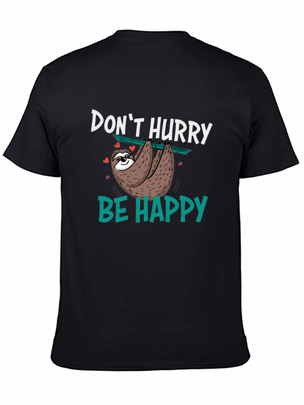Dont Hurry Be Happy Sloth Graphic T-Shirt