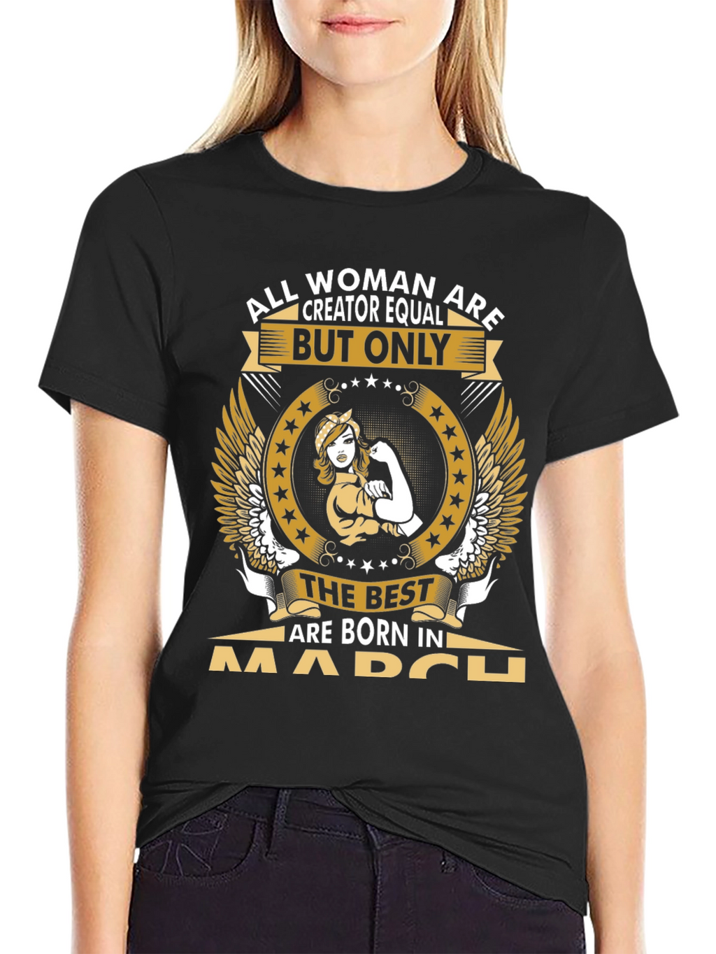 All Women Are Creator Equal March Birthday T-Shirt