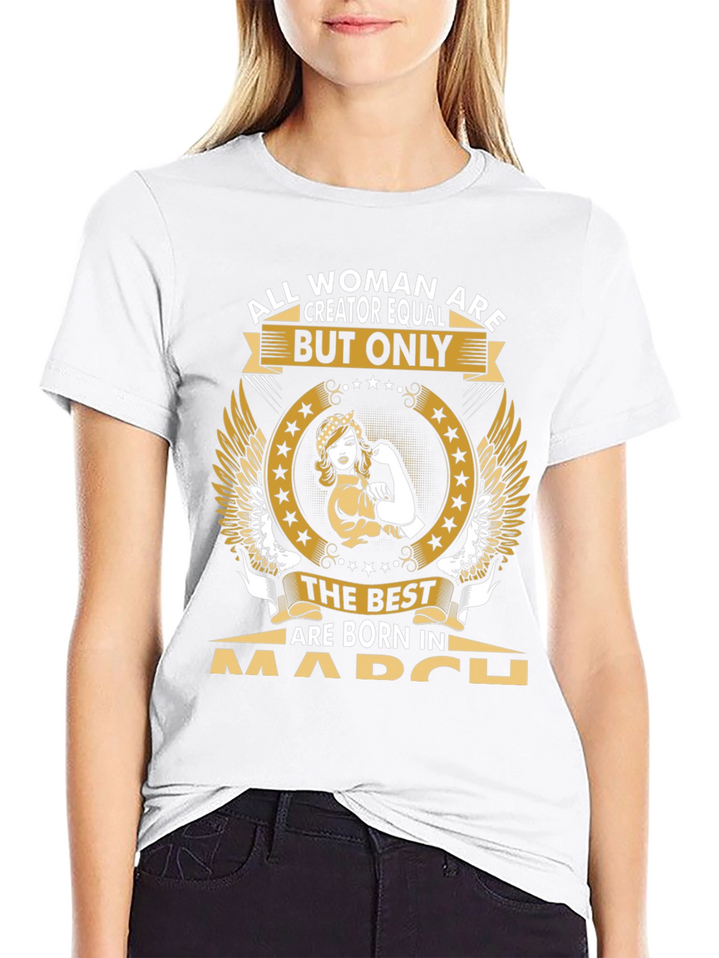 All Women Are Creator Equal March Birthday T-Shirt