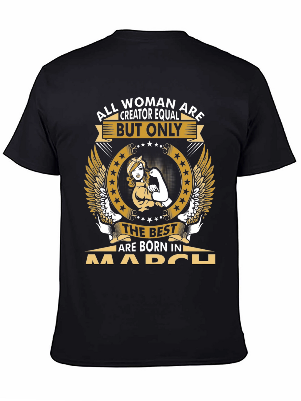 All Women Are Creator Equal March Birthday T-Shirt