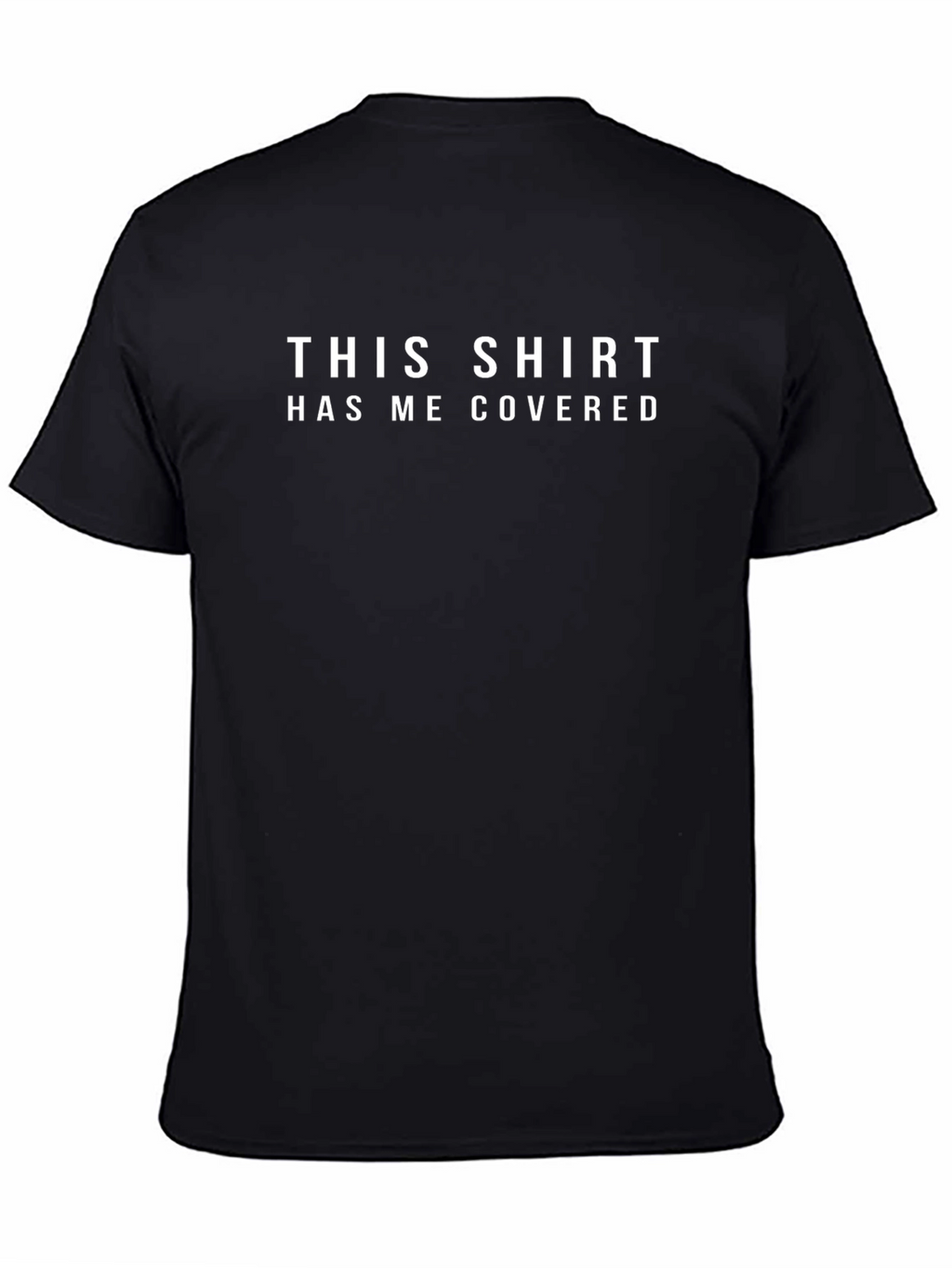 Funny T-Shirt: This Shirt Has Me Covered - Black