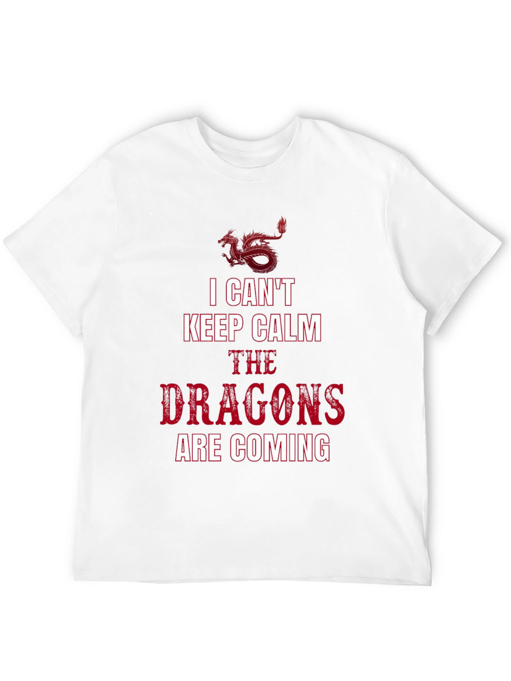 I Cant Keep Calm Dragons T-Shirt