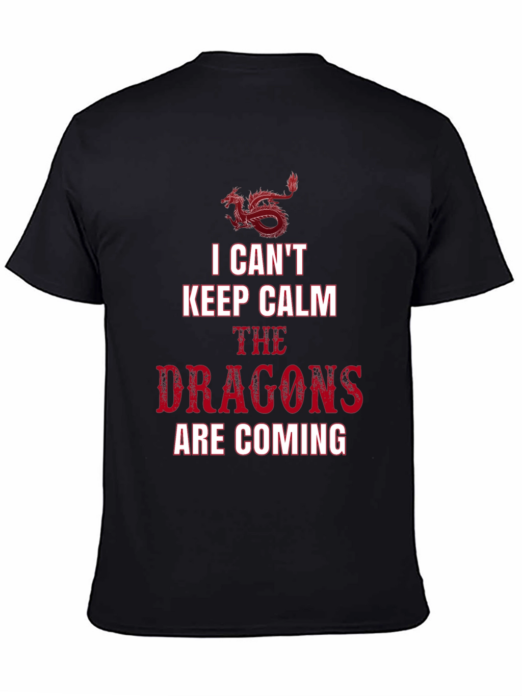 I Cant Keep Calm Dragons T-Shirt