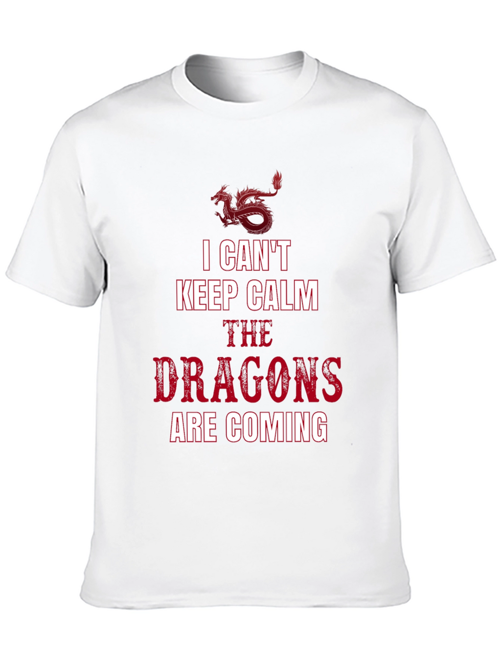 I Cant Keep Calm Dragons T-Shirt