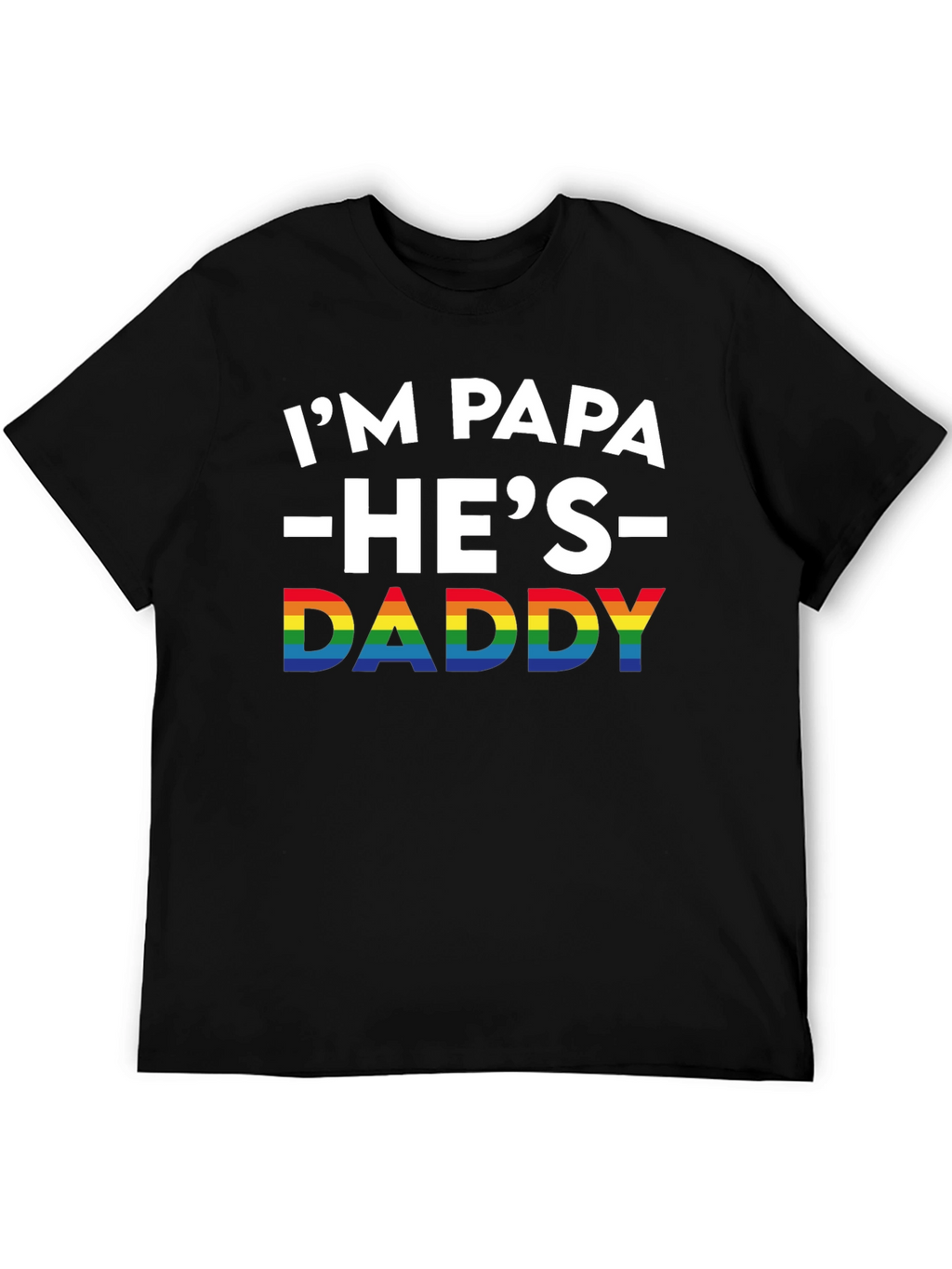 Im Papa Hes Daddy Pride T-Shirt