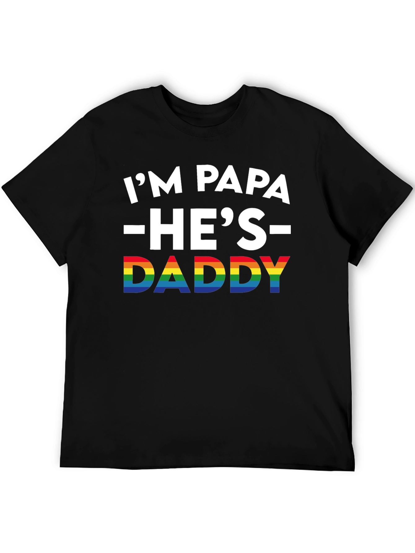 Im Papa Hes Daddy Pride T-Shirt