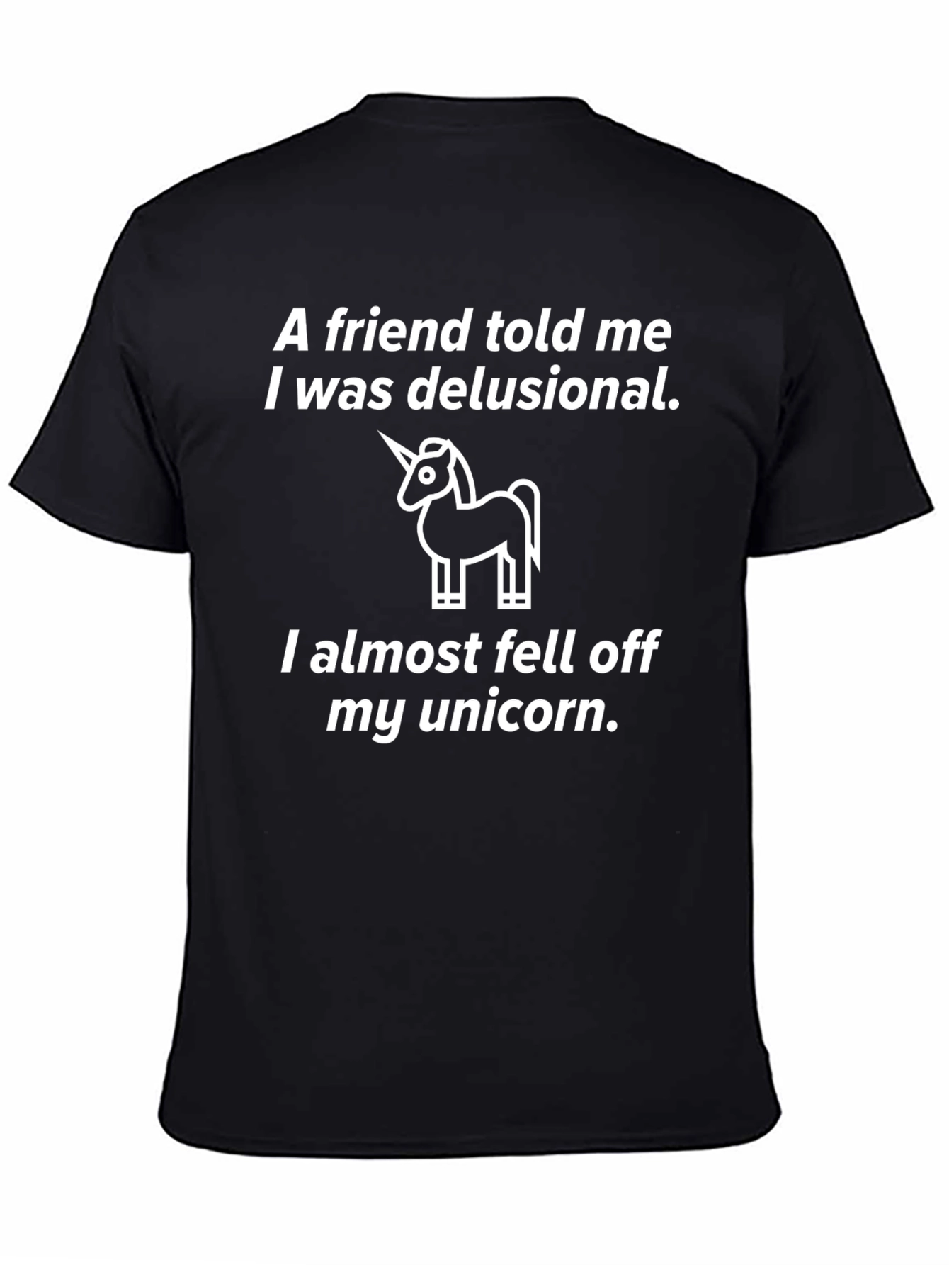 Delusional Unicorn Graphic Tee - Funny Slogan T-Shirt