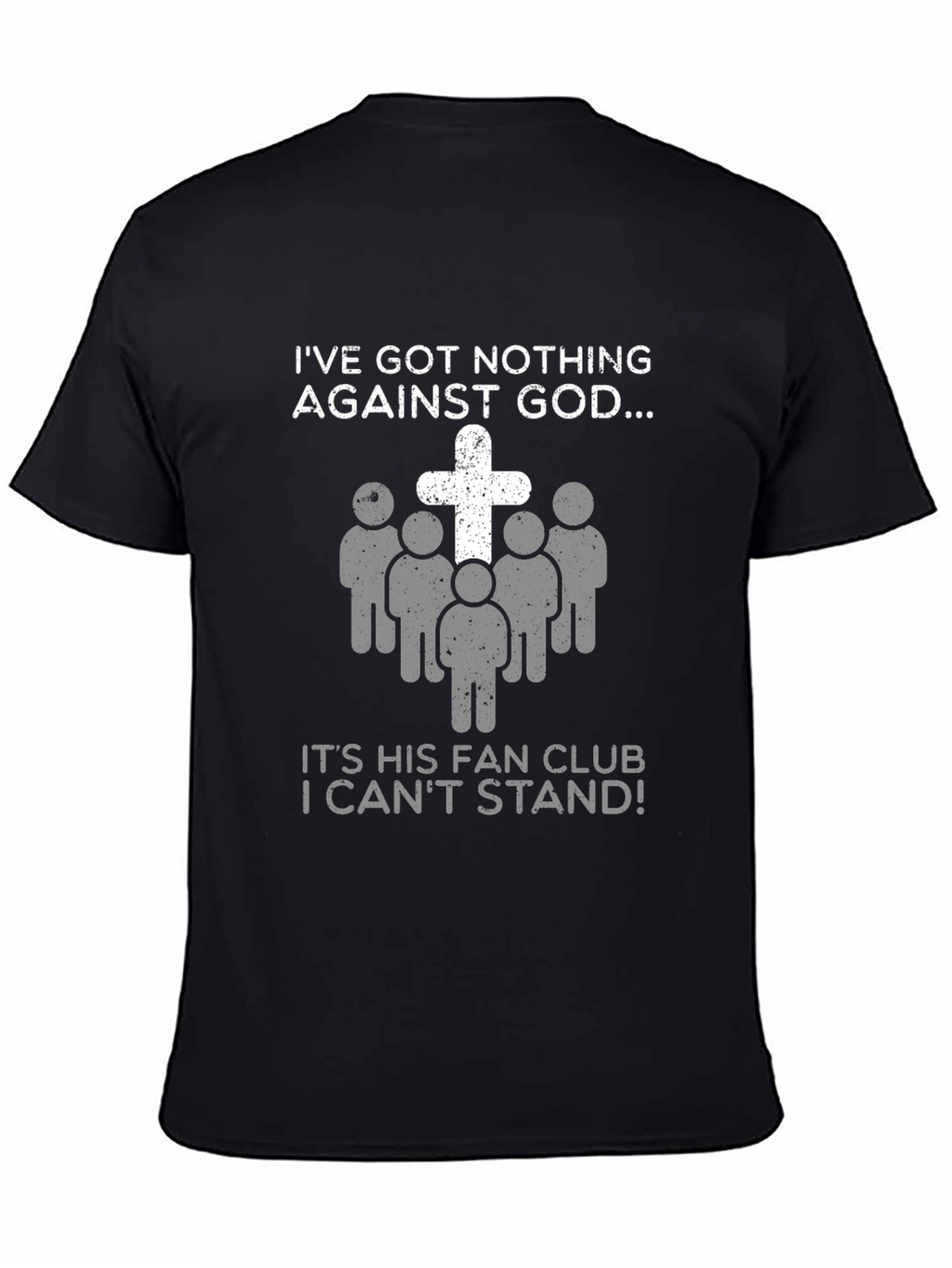 Ive Got Nothing Against God Funny T-Shirt