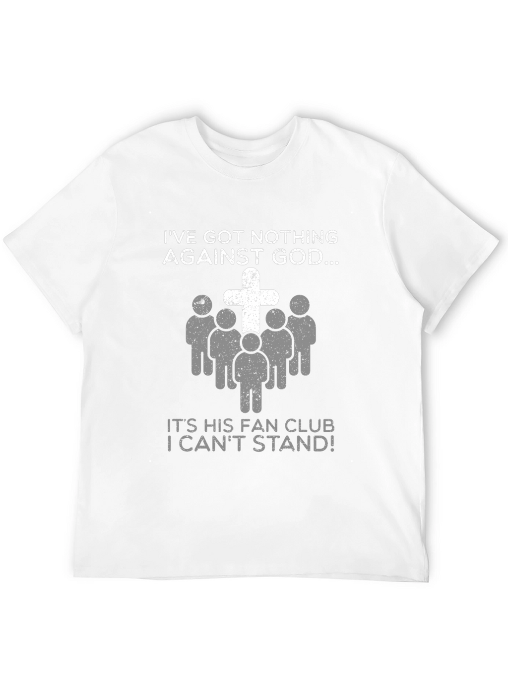 Ive Got Nothing Against God Funny T-Shirt