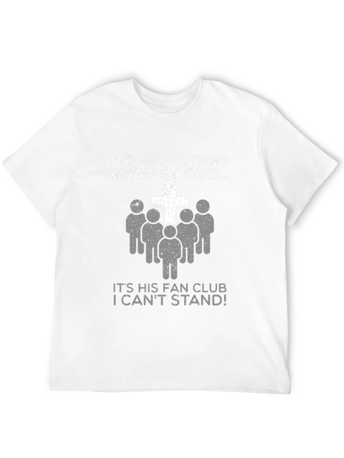 Ive Got Nothing Against God Funny T-Shirt