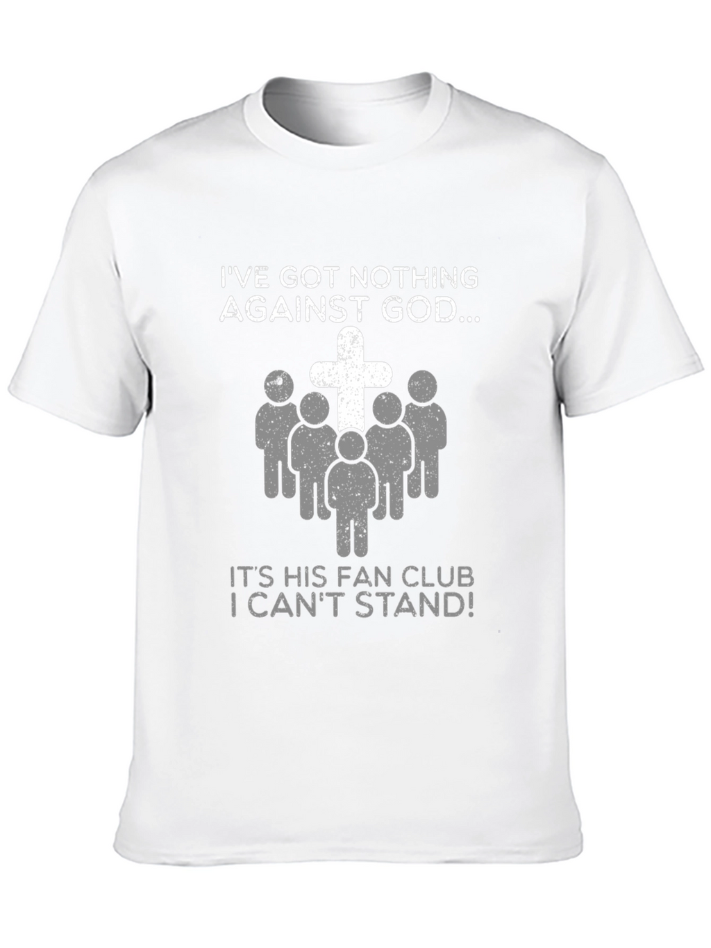Ive Got Nothing Against God Funny T-Shirt