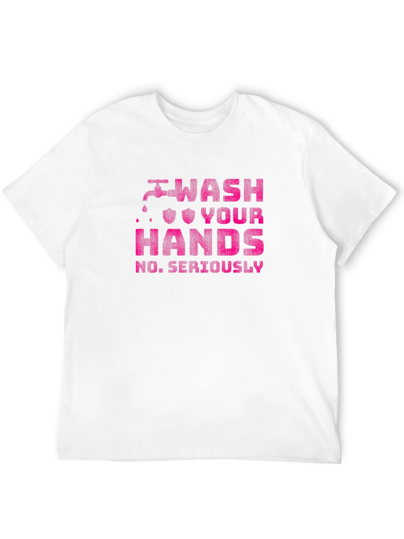 Wash Your Hands T-Shirt - Seriously