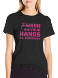 Wash Your Hands T-Shirt - Seriously