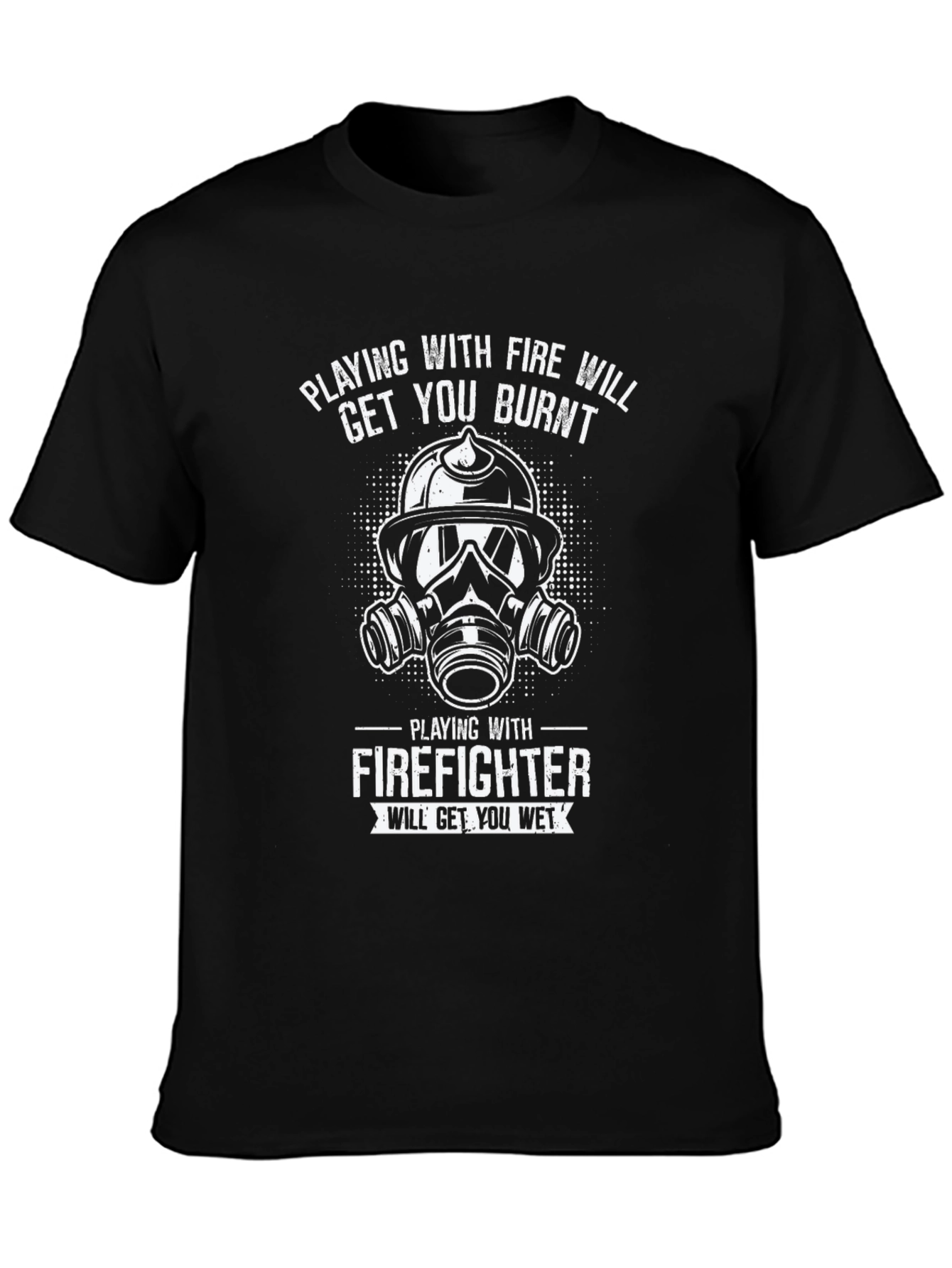 Firefighter T-Shirt - Playing With Fire Humor Tee