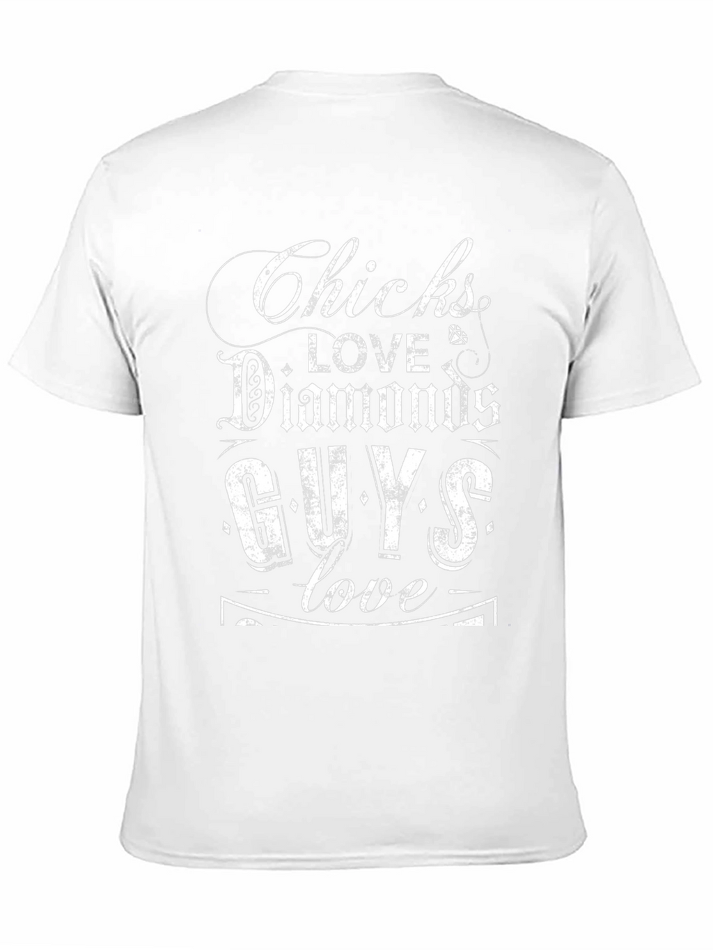 Chicks Love Diamonds Guys Love T-Shirt