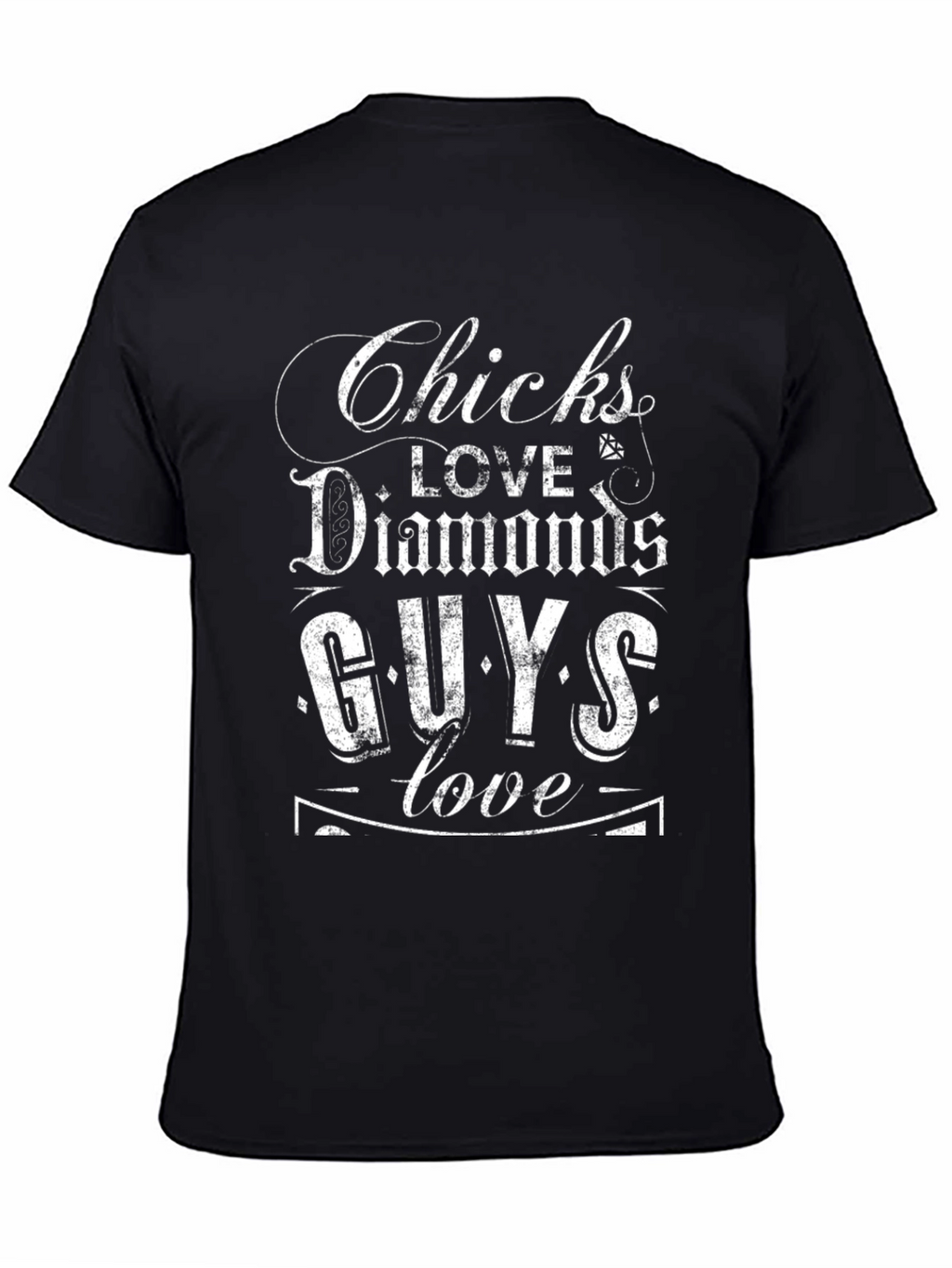 Chicks Love Diamonds Guys Love T-Shirt