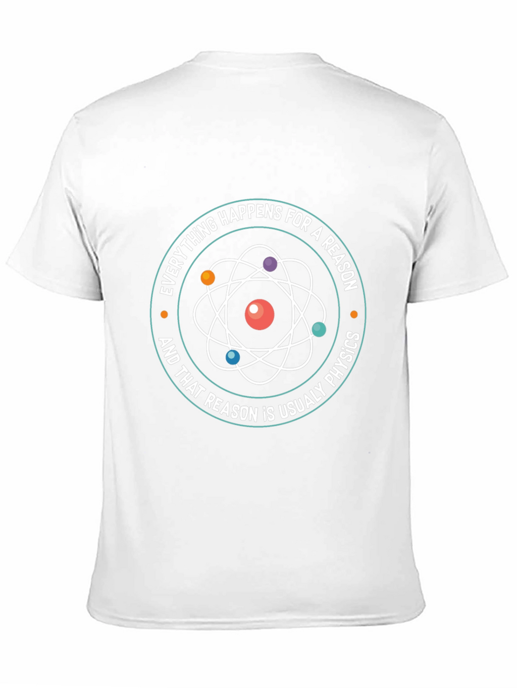 Physics T-Shirt - Everything Happens For A Reason