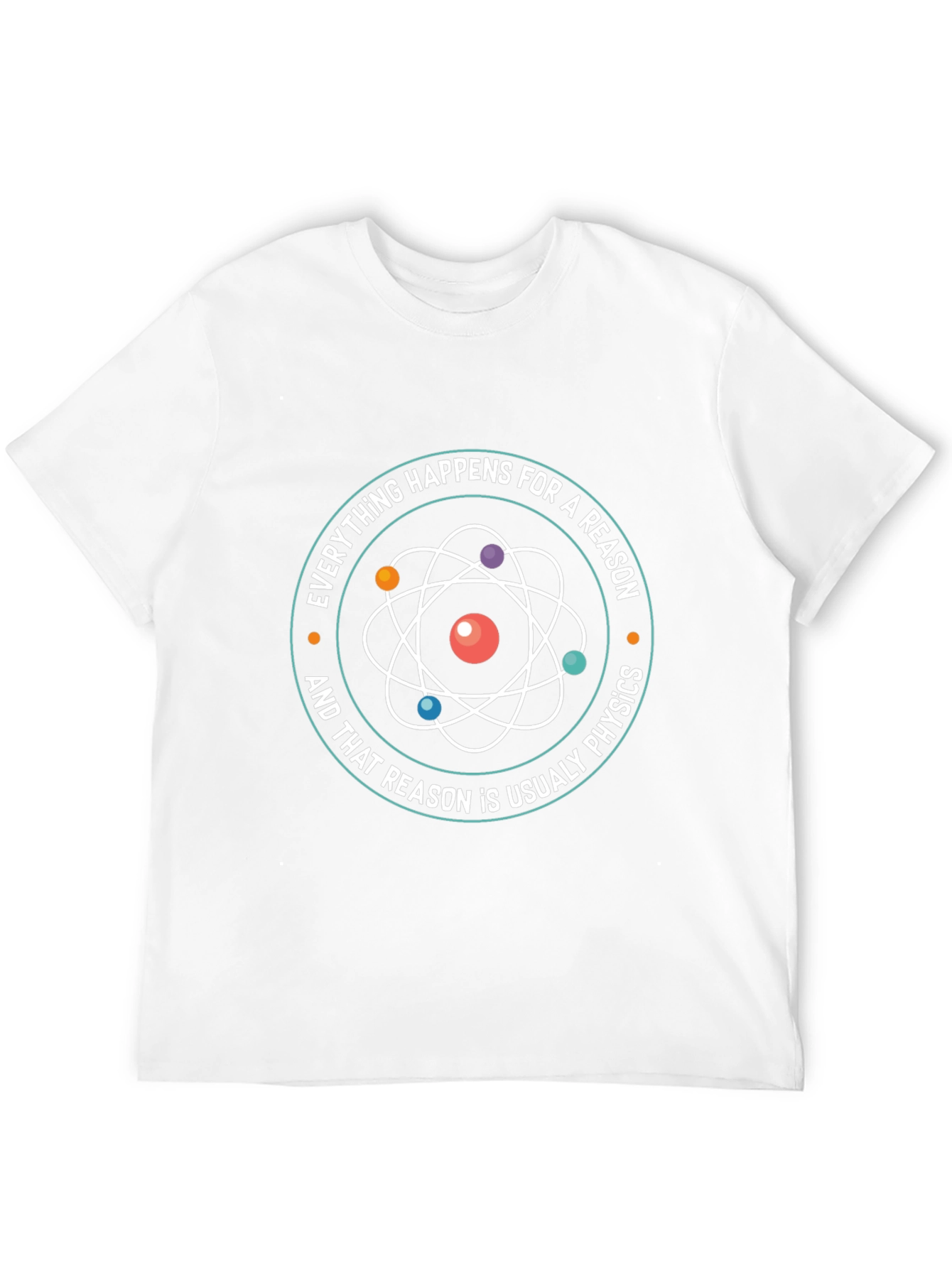 Physics T-Shirt - Everything Happens For A Reason