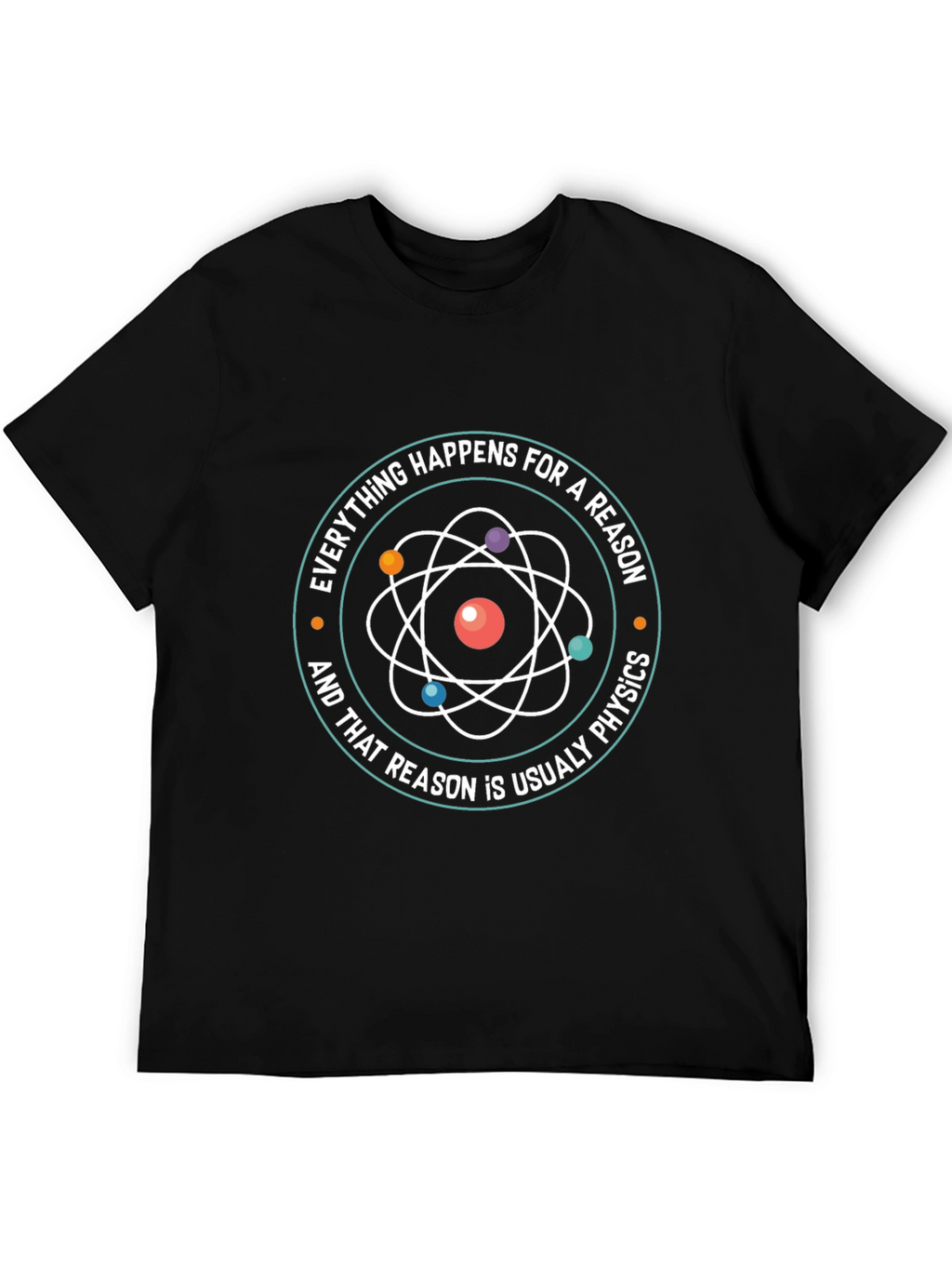Physics T-Shirt - Everything Happens For A Reason