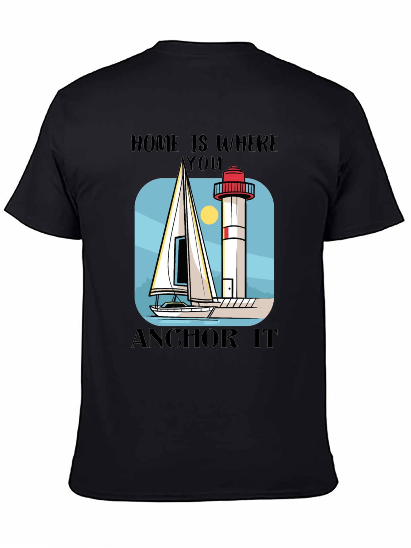 Home Is Where You Anchor It T-Shirt