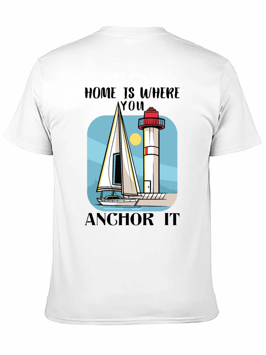 Home Is Where You Anchor It T-Shirt