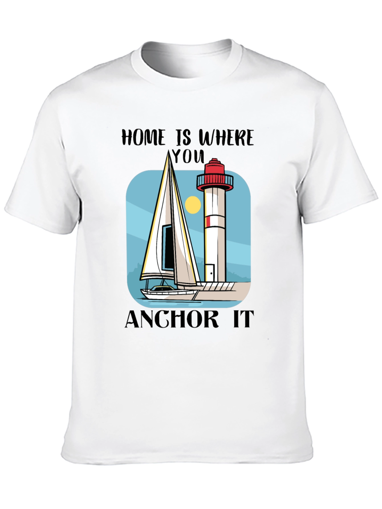 Home Is Where You Anchor It T-Shirt