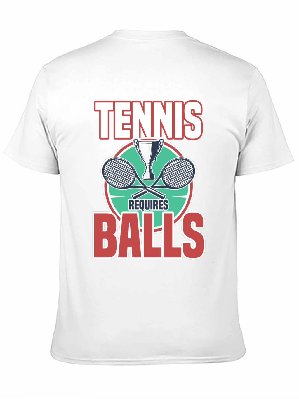 Tennis Requires Balls Graphic T-Shirt