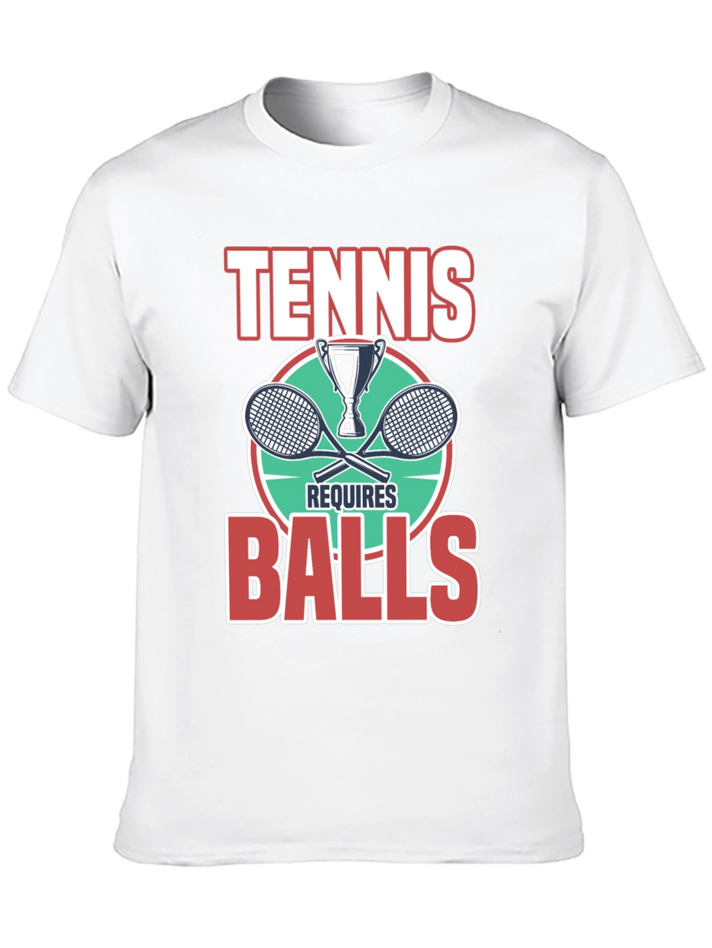 Tennis Requires Balls Graphic T-Shirt