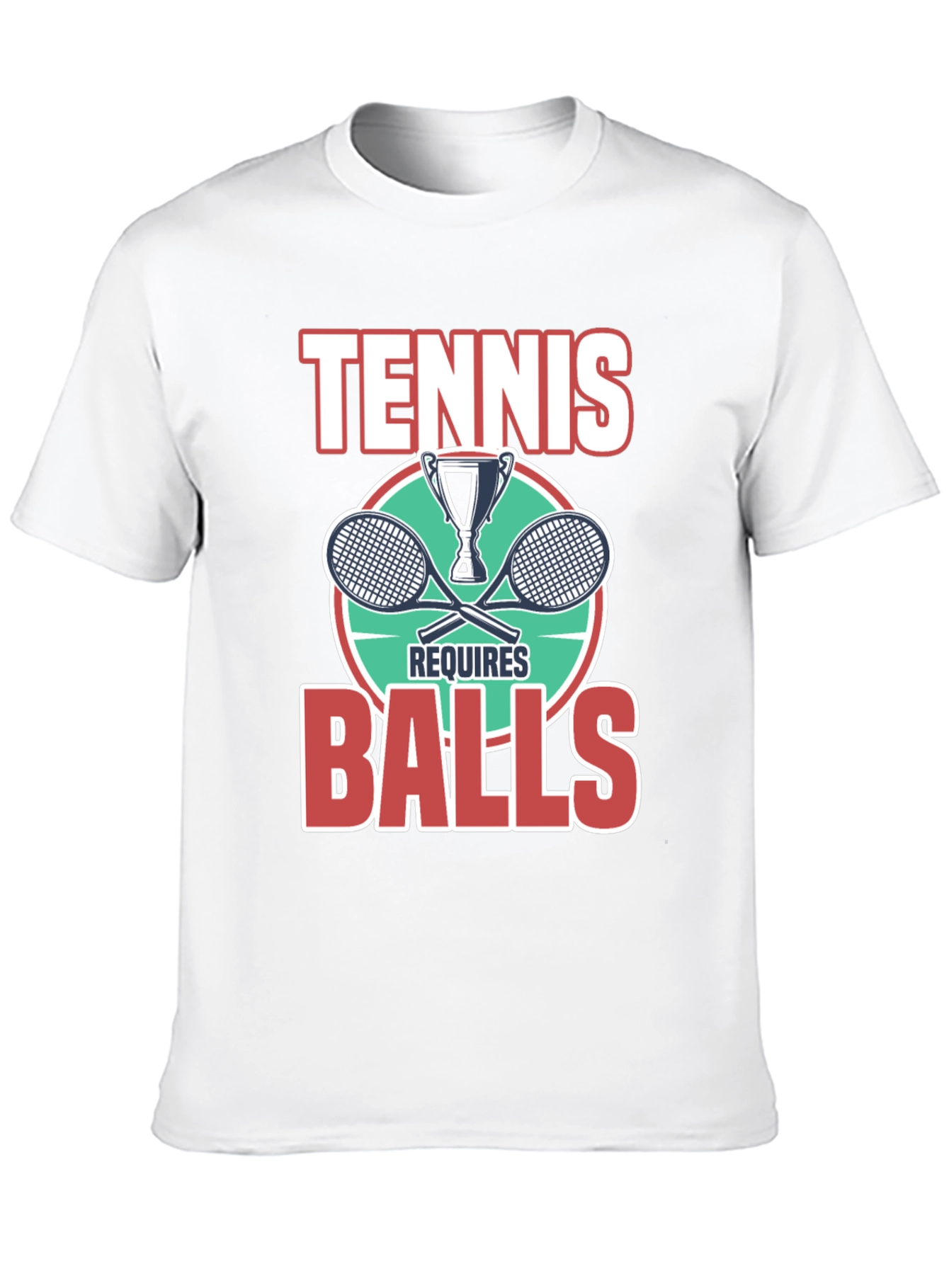 Tennis Requires Balls Graphic T-Shirt