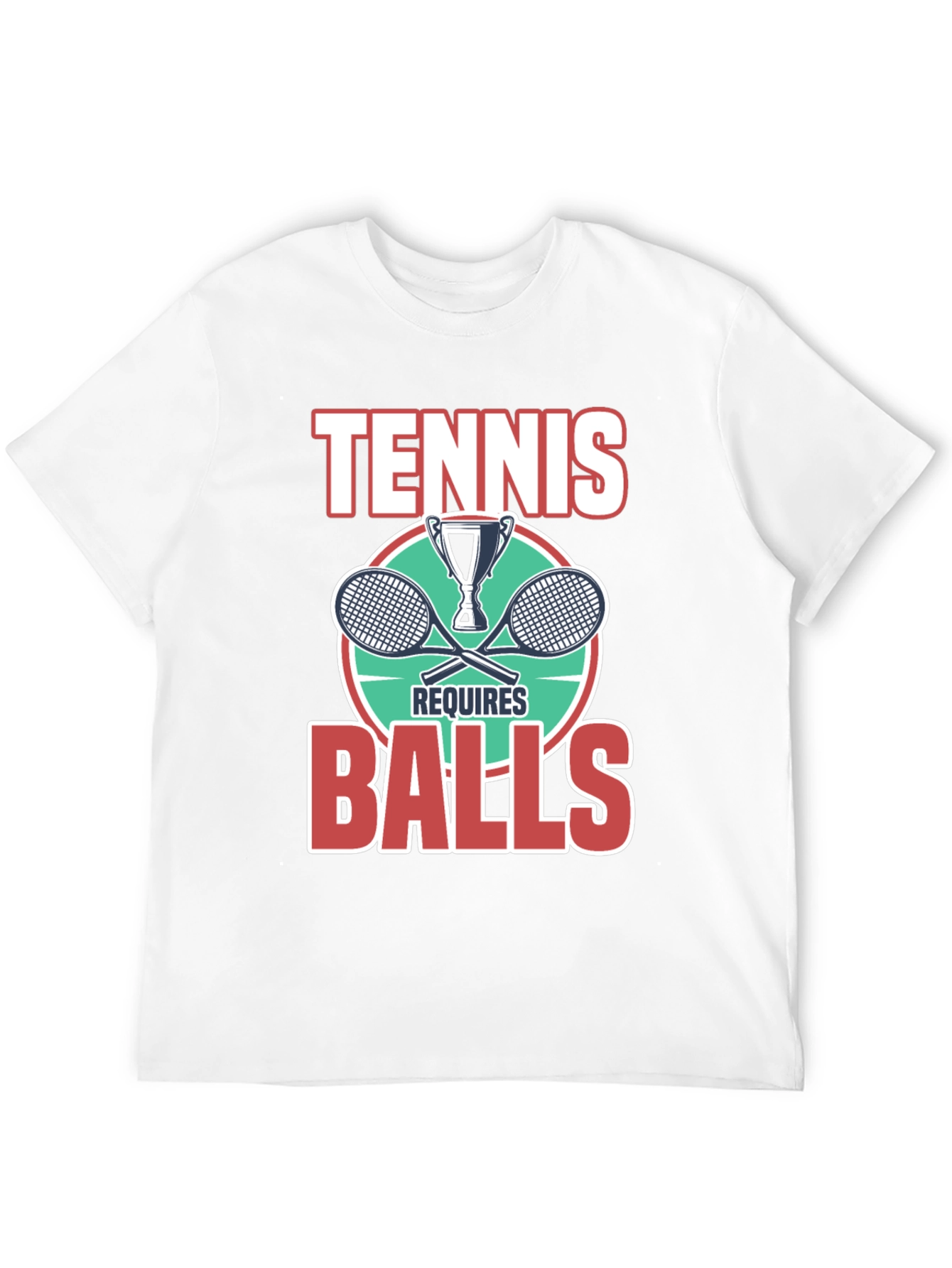 Tennis Requires Balls Graphic T-Shirt