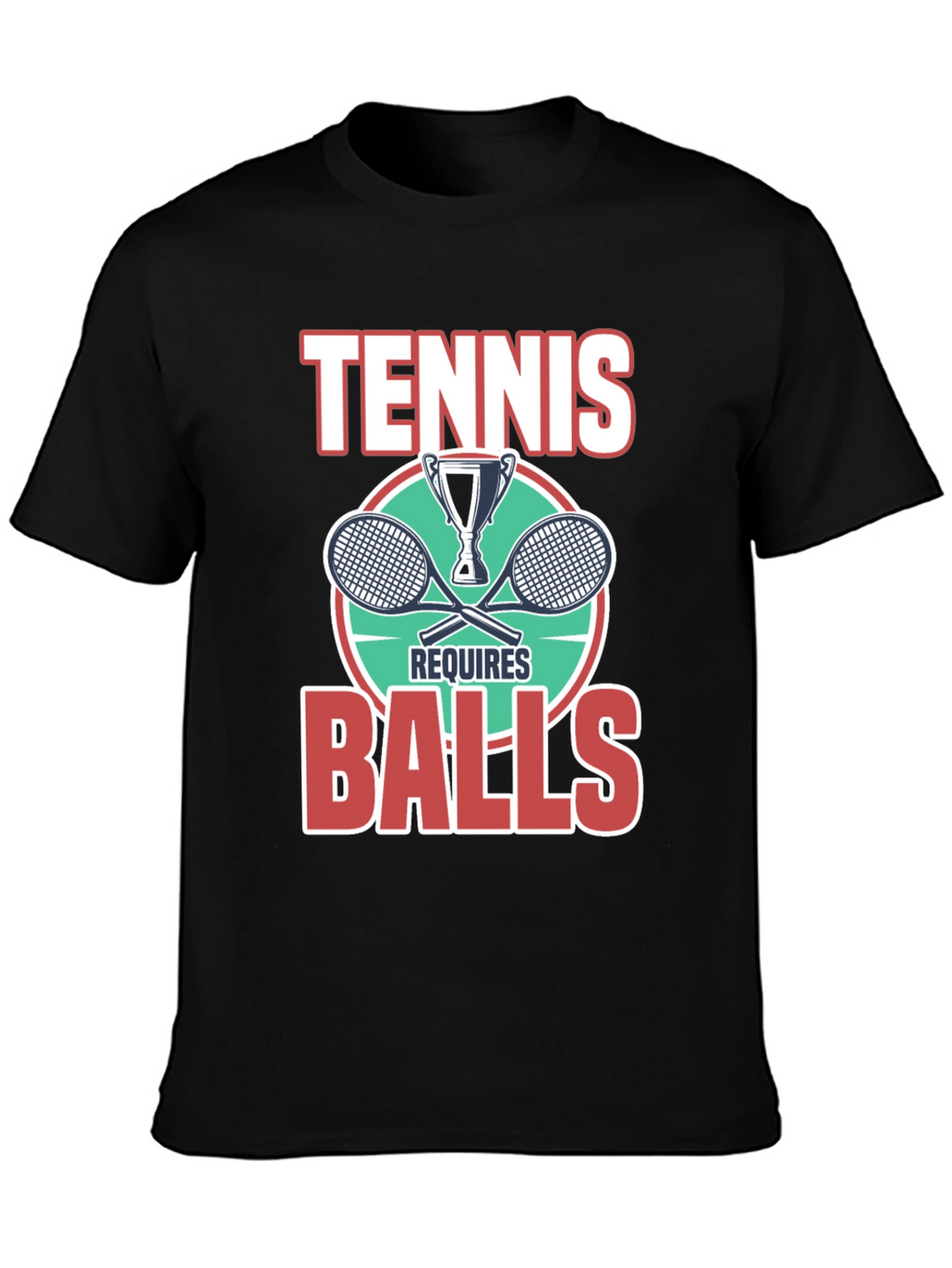 Tennis Requires Balls Graphic T-Shirt