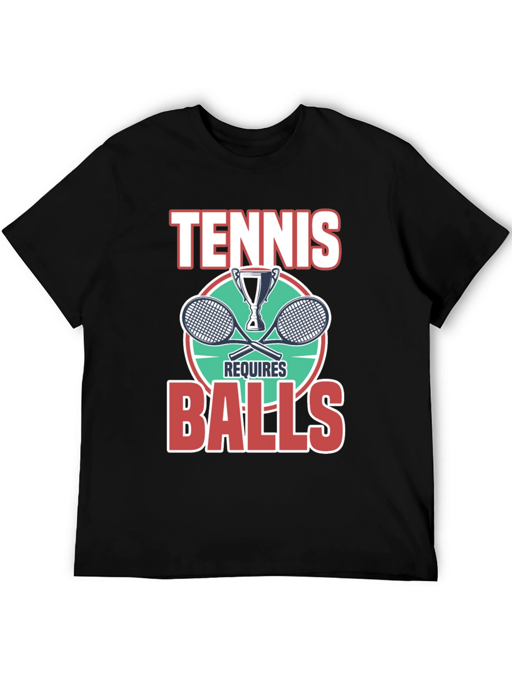 Tennis Requires Balls Graphic T-Shirt