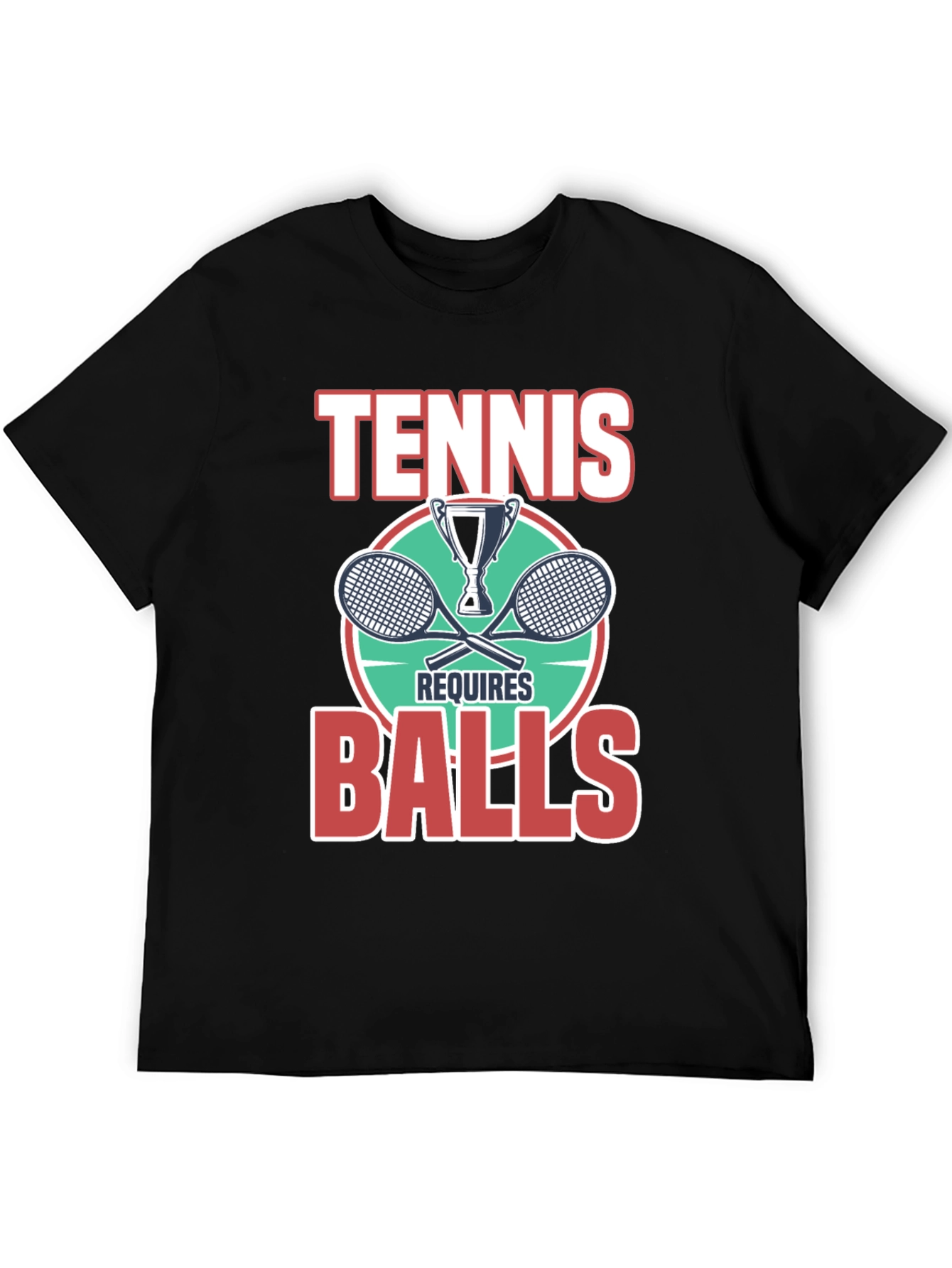 Tennis Requires Balls Graphic T-Shirt