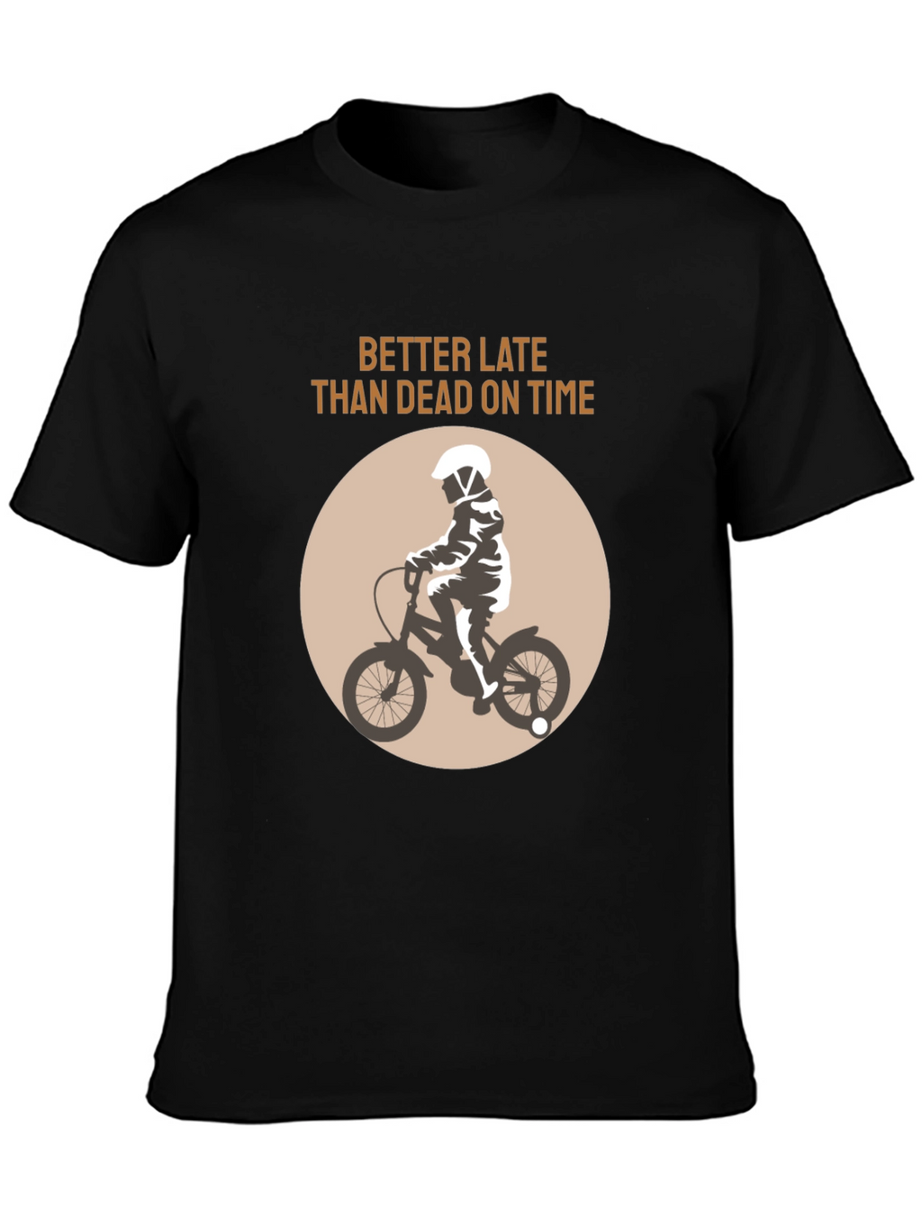 Better Late Than Dead On Time T-Shirt