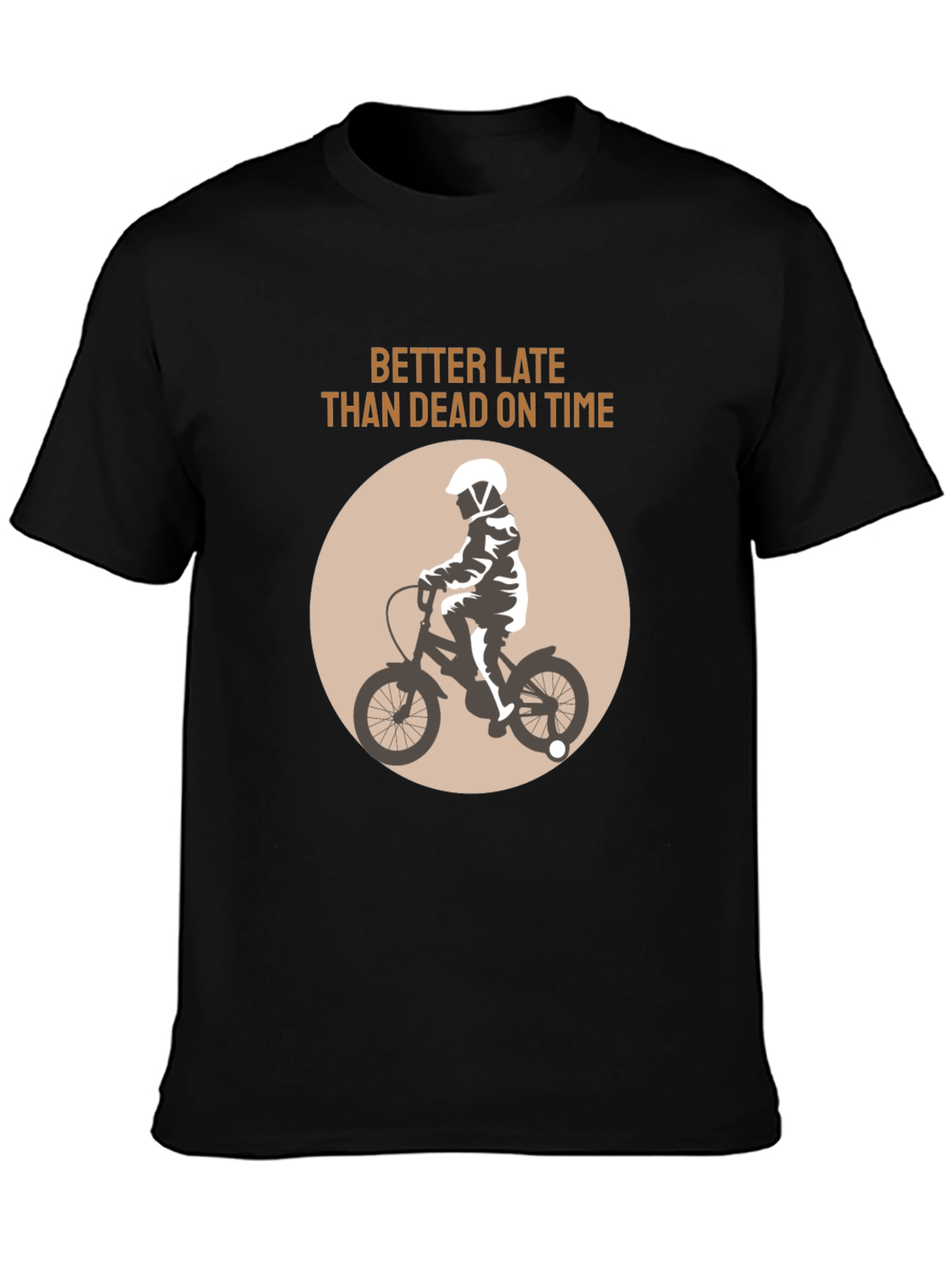 Better Late Than Dead On Time T-Shirt