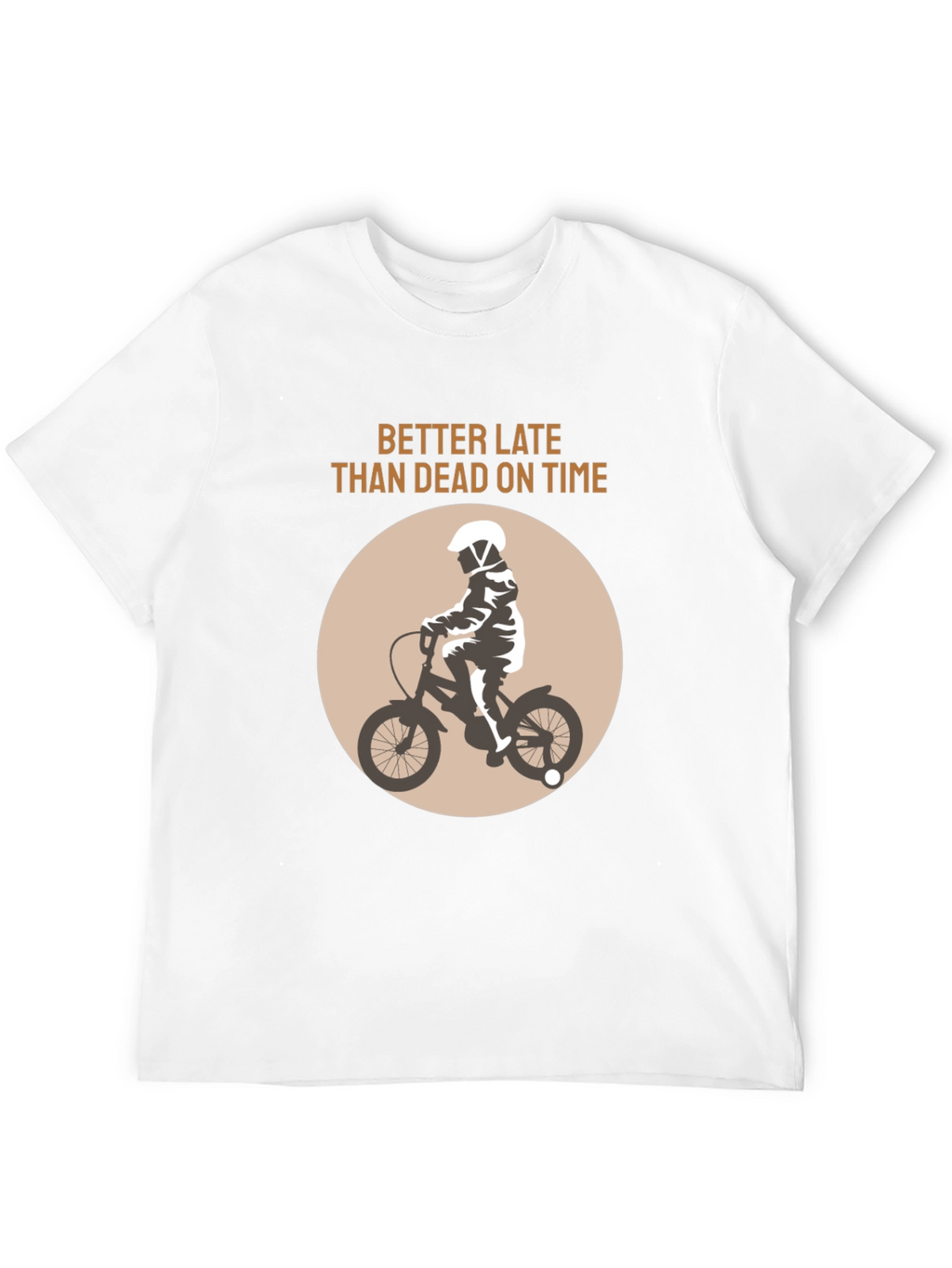 Better Late Than Dead On Time T-Shirt