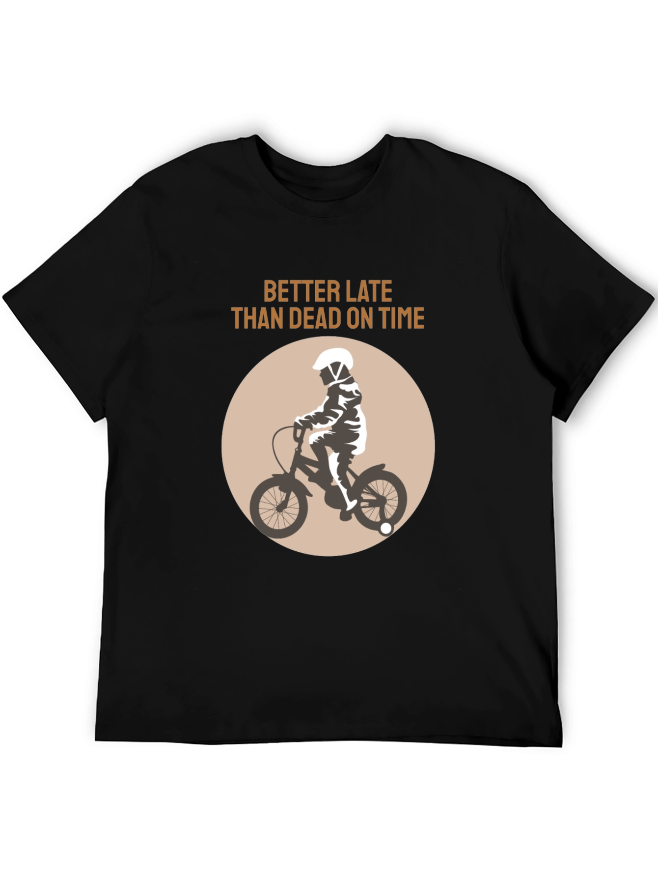 Better Late Than Dead On Time T-Shirt