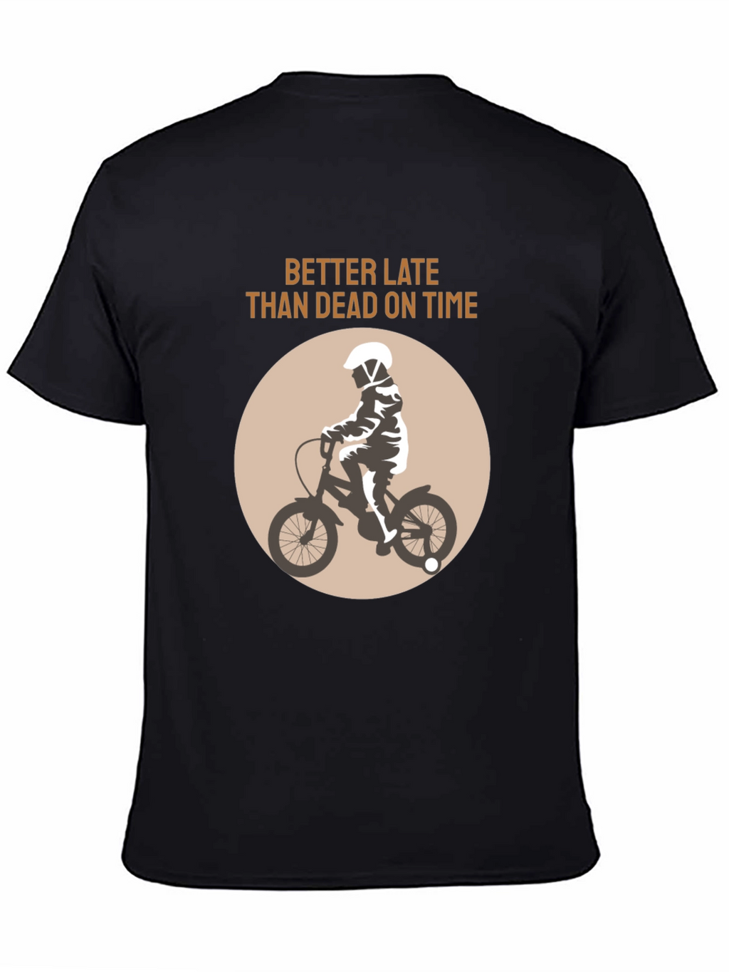 Better Late Than Dead On Time T-Shirt
