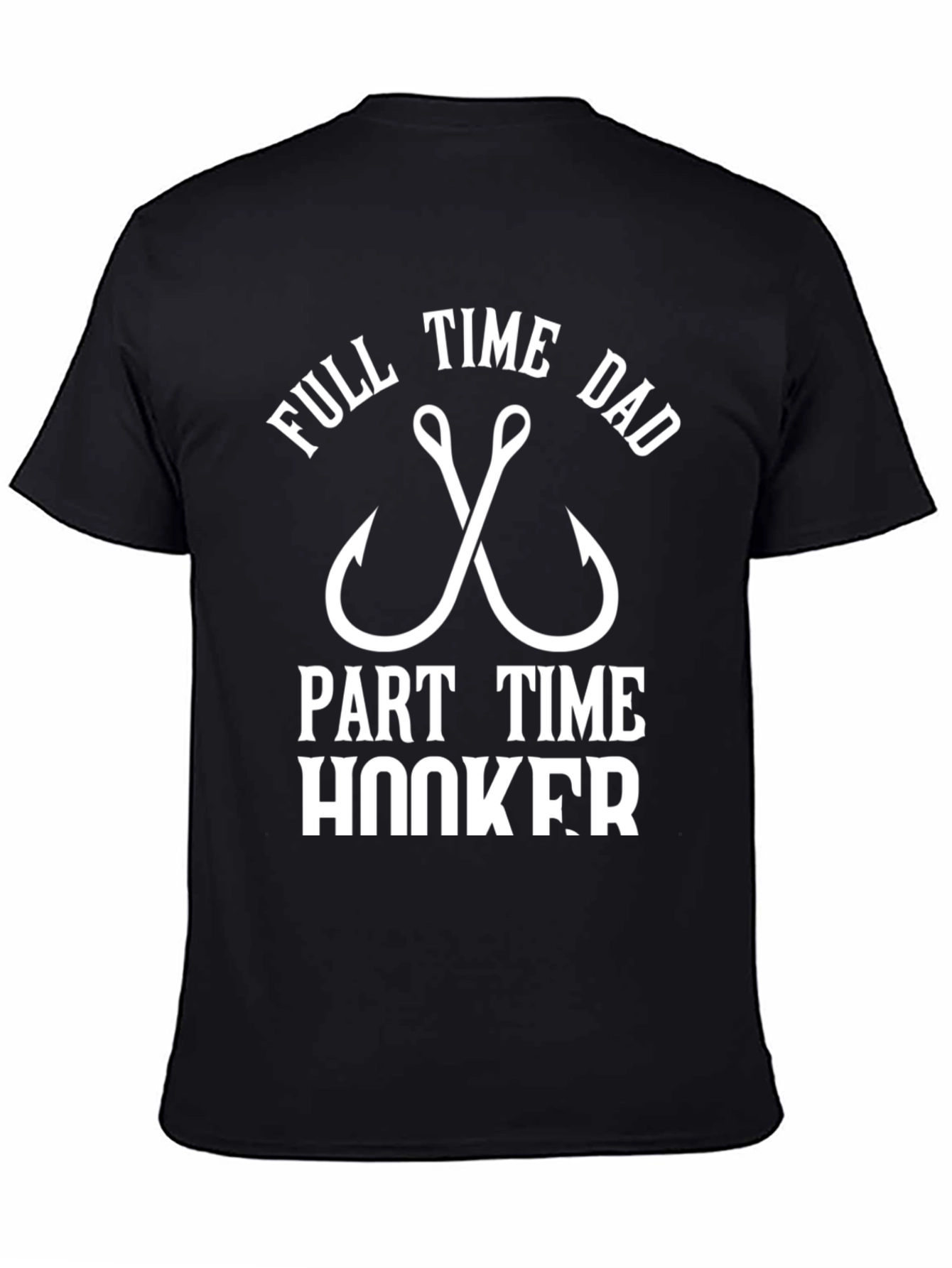 Funny Dad Fishing T-Shirt - Full Time Dad Part Time Hooker