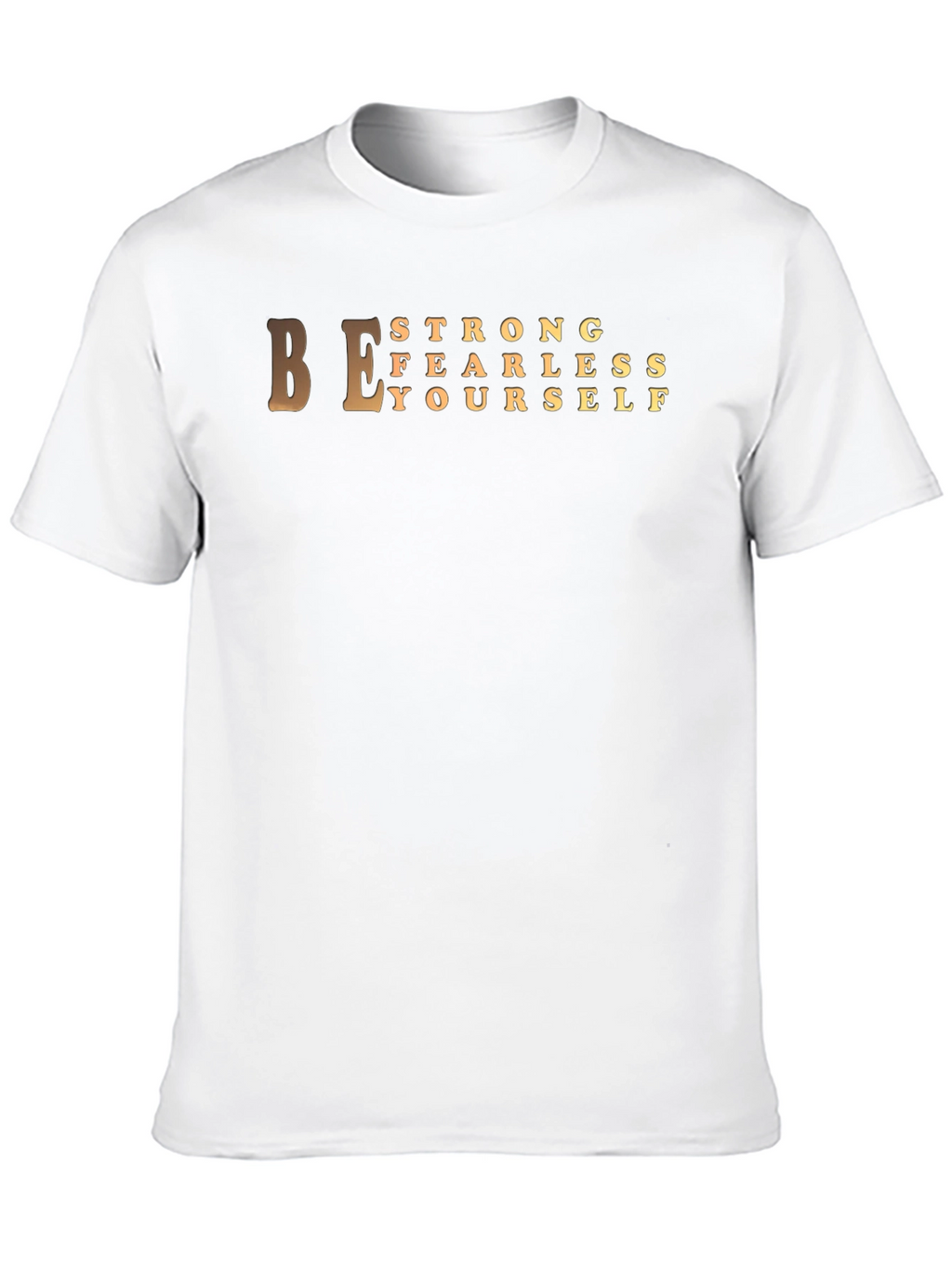 Be Strong Fearless T-Shirt