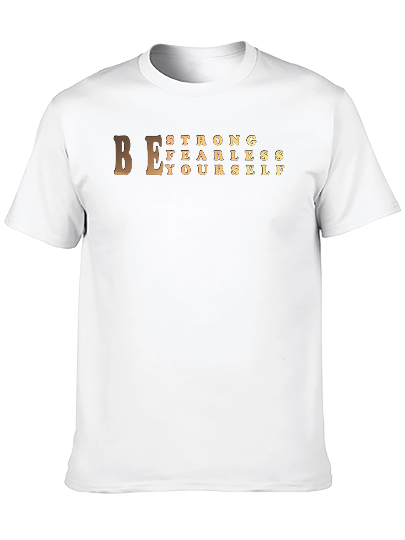 Be Strong Fearless T-Shirt