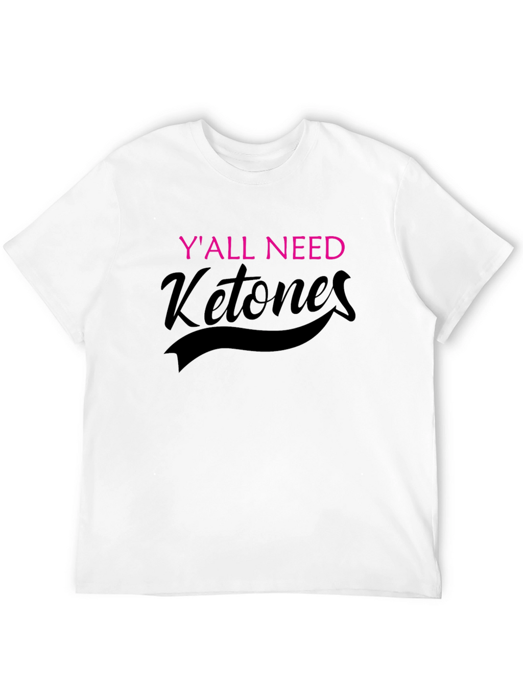 Yall Need Ketones Black T-Shirt