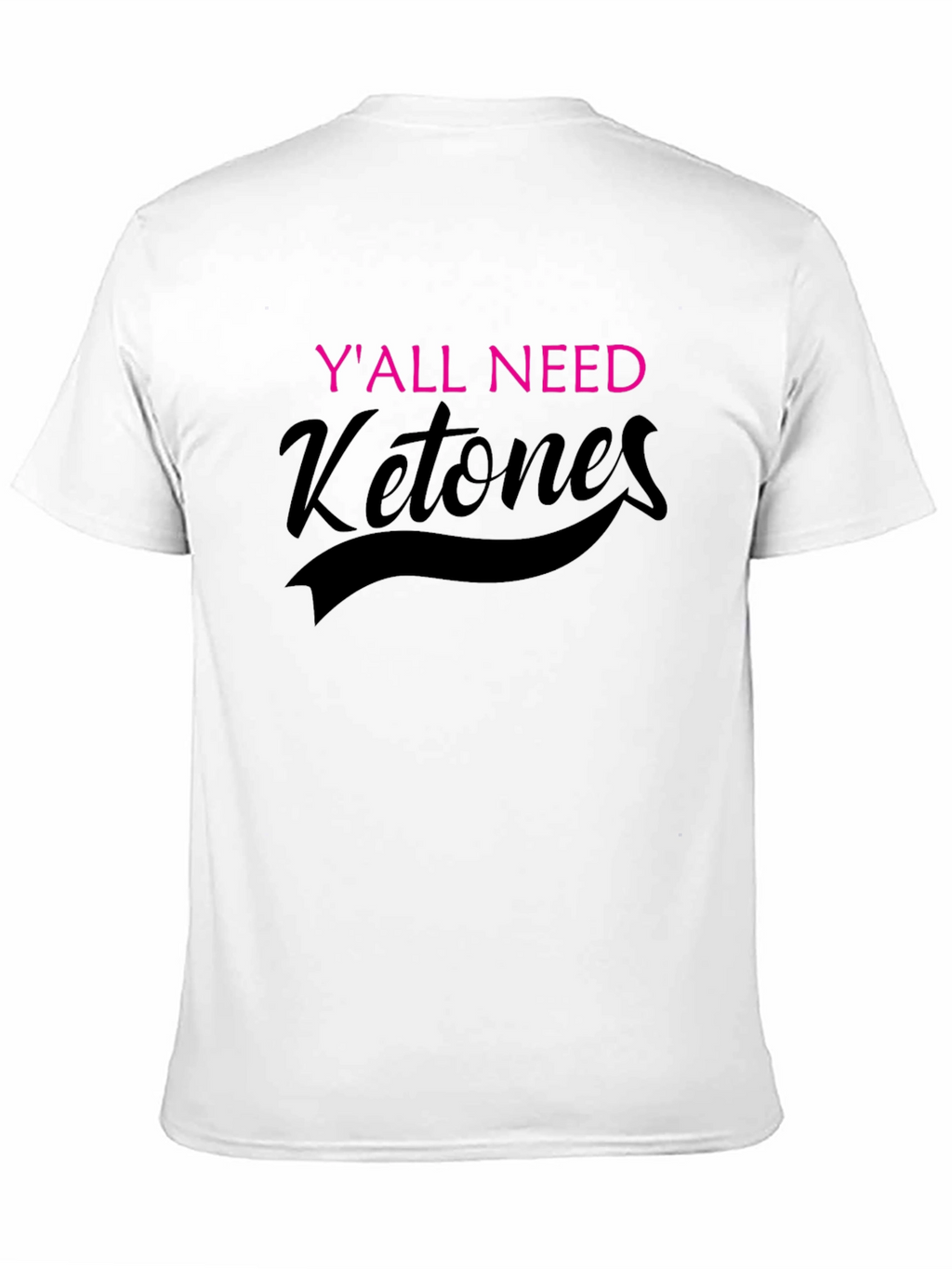 Yall Need Ketones Black T-Shirt