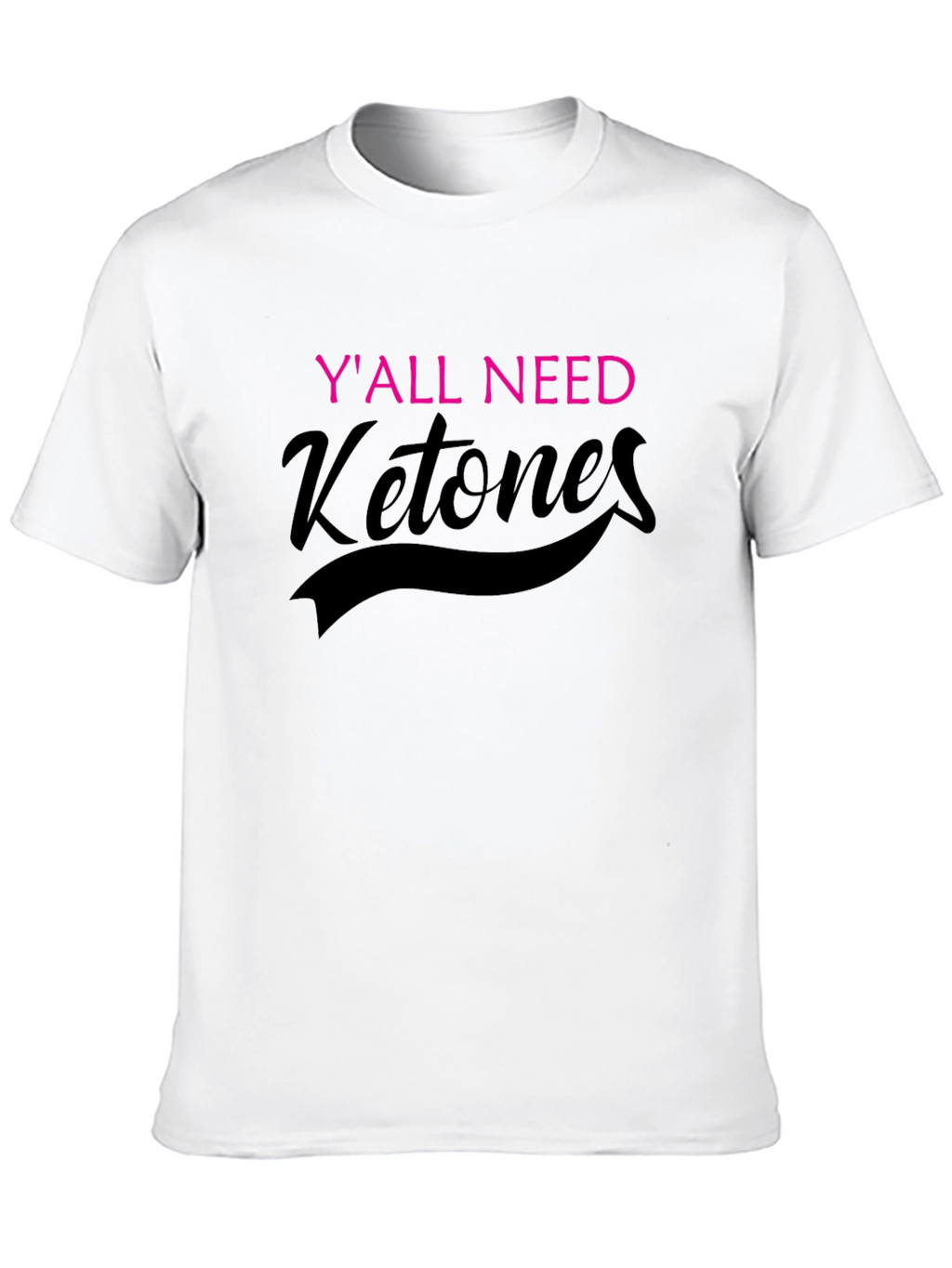 Yall Need Ketones Black T-Shirt